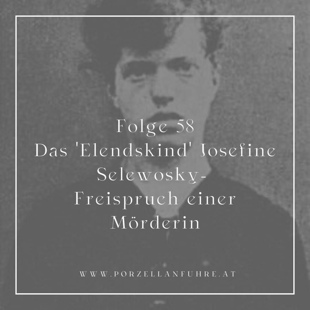 POFU58: Das 'Elendskind' Josefine Selewosky- Freispruch einer Mörderin