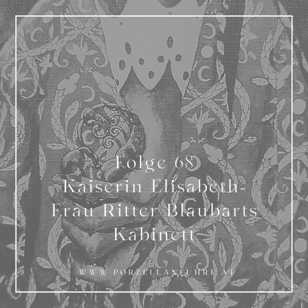 POFU68: Kaiserin Elisabeth- Frau Ritter Blaubarts Kabinett