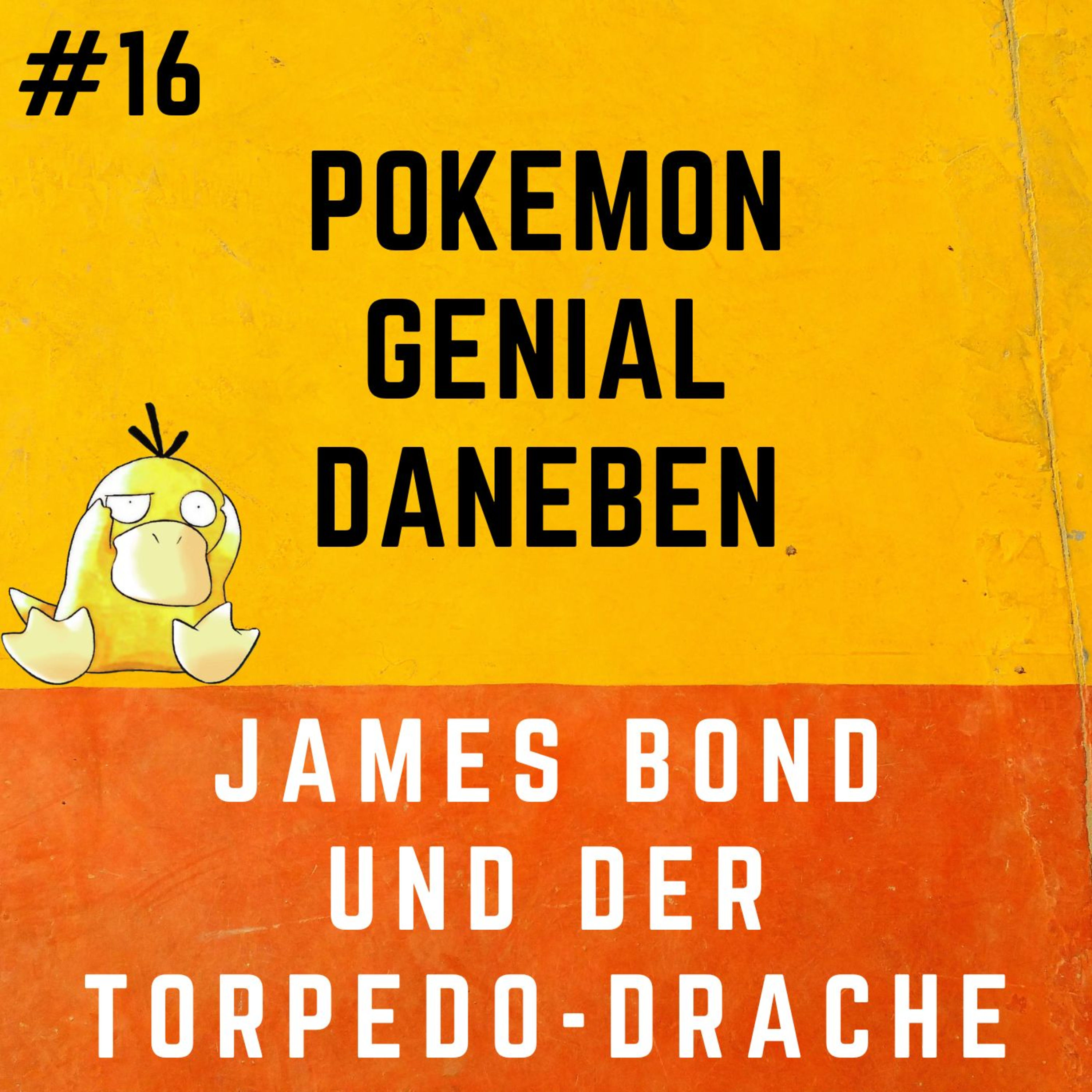 Pokemon Genial Daneben 16 - James Bond und der Torpedo-Drache