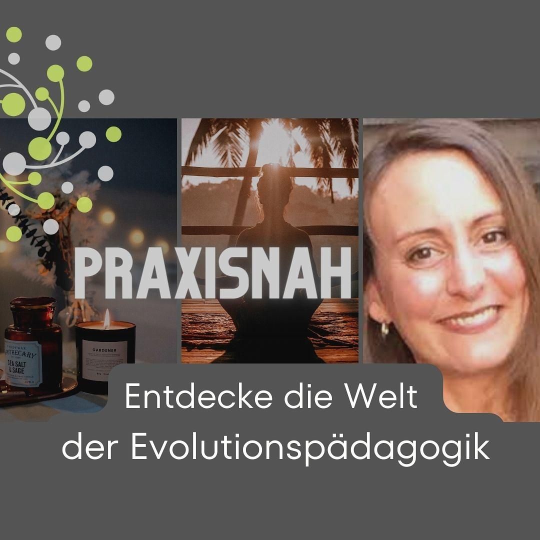 PRAXISNAH NR. 05: Entdecke die Welt der Evolutionspädagogik