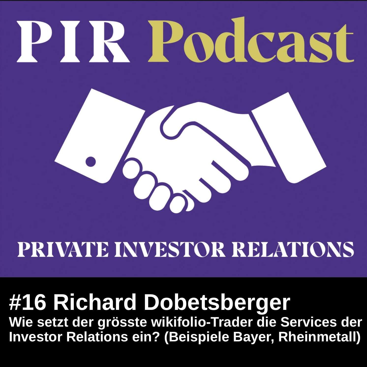 Private Investor Relations Podcast #16: Richard Dobetsberger - wie setzt der grösste wikifolio-Trader IR-Services ein (zB Bayer, Rheinmetall)?