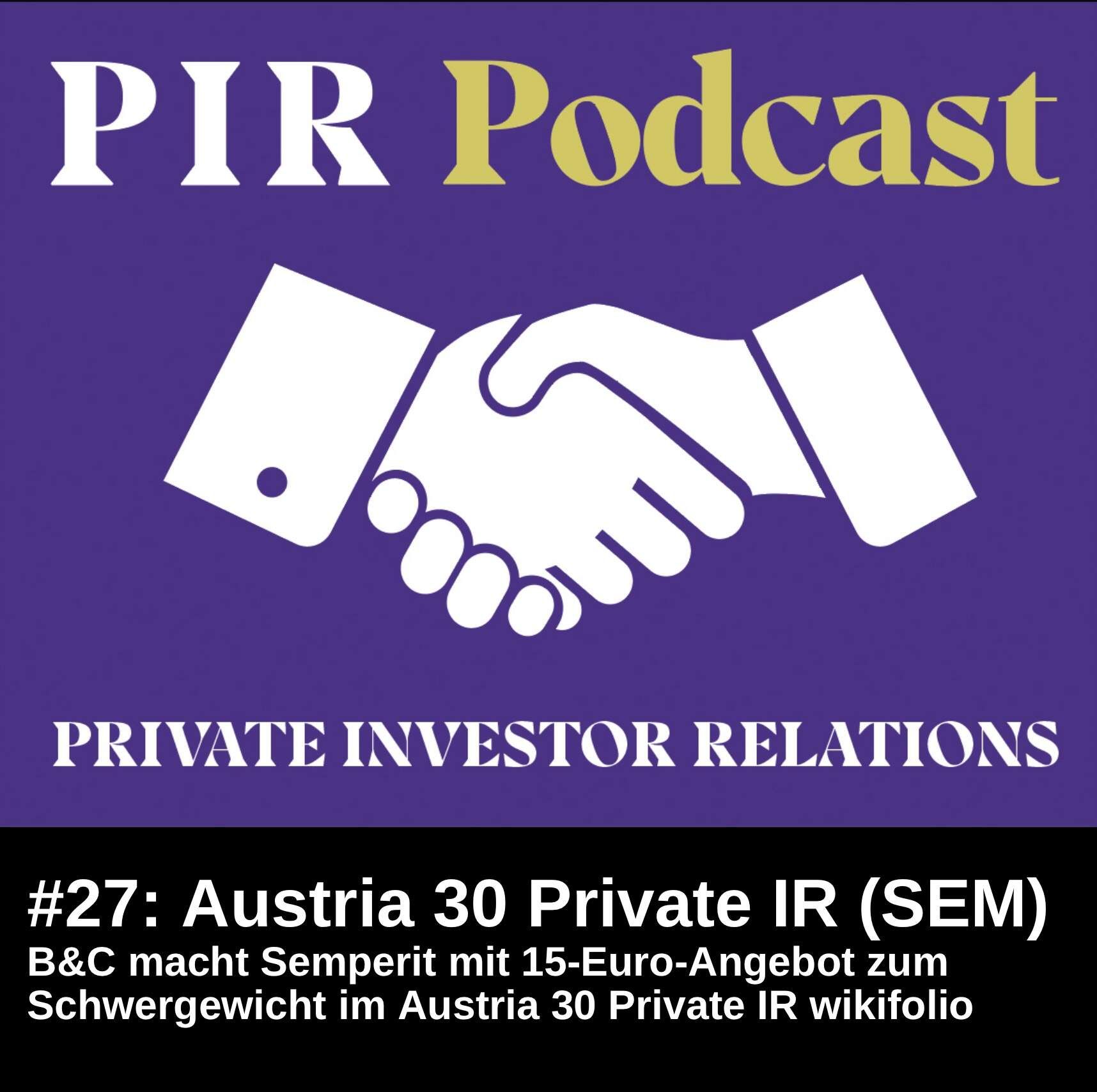Private Investor Relations Podcast #27: Kurssprung - B&C macht Semperit zum Schwergewicht im Austria 30 Private IR wikifolio