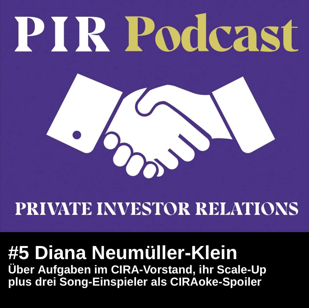 Private Investor Relations Podcast #5: Diana Neumüller-Klein über den CIRA-Vorstand, ihr Scale-Up plus drei Song-Einspieler als CIRAoke-Spoiler