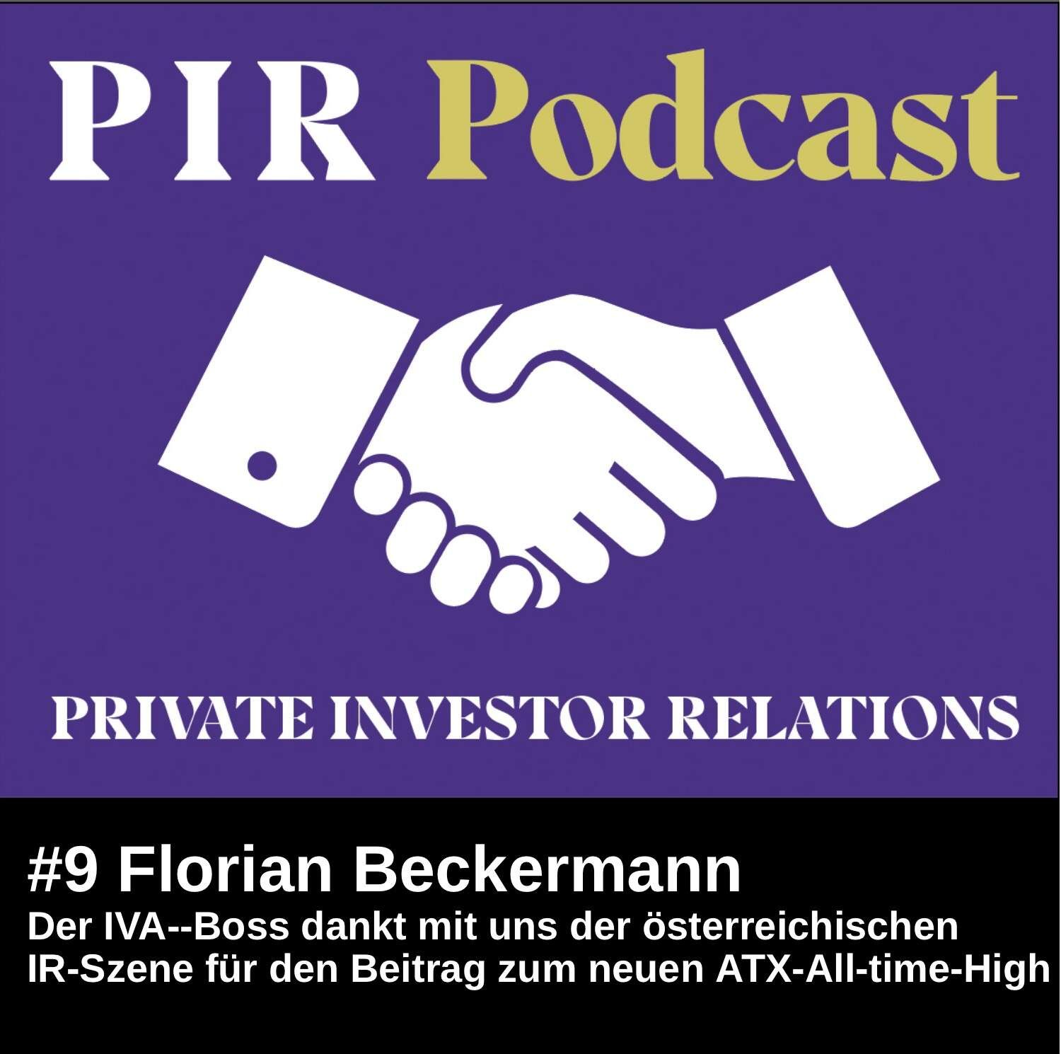Private Investor Relations Podcast #9: Florian Beckermann (IVA) dankt mit uns der Ö-IR-Szene für den Beitrag zum neuen ATX-All-time-High