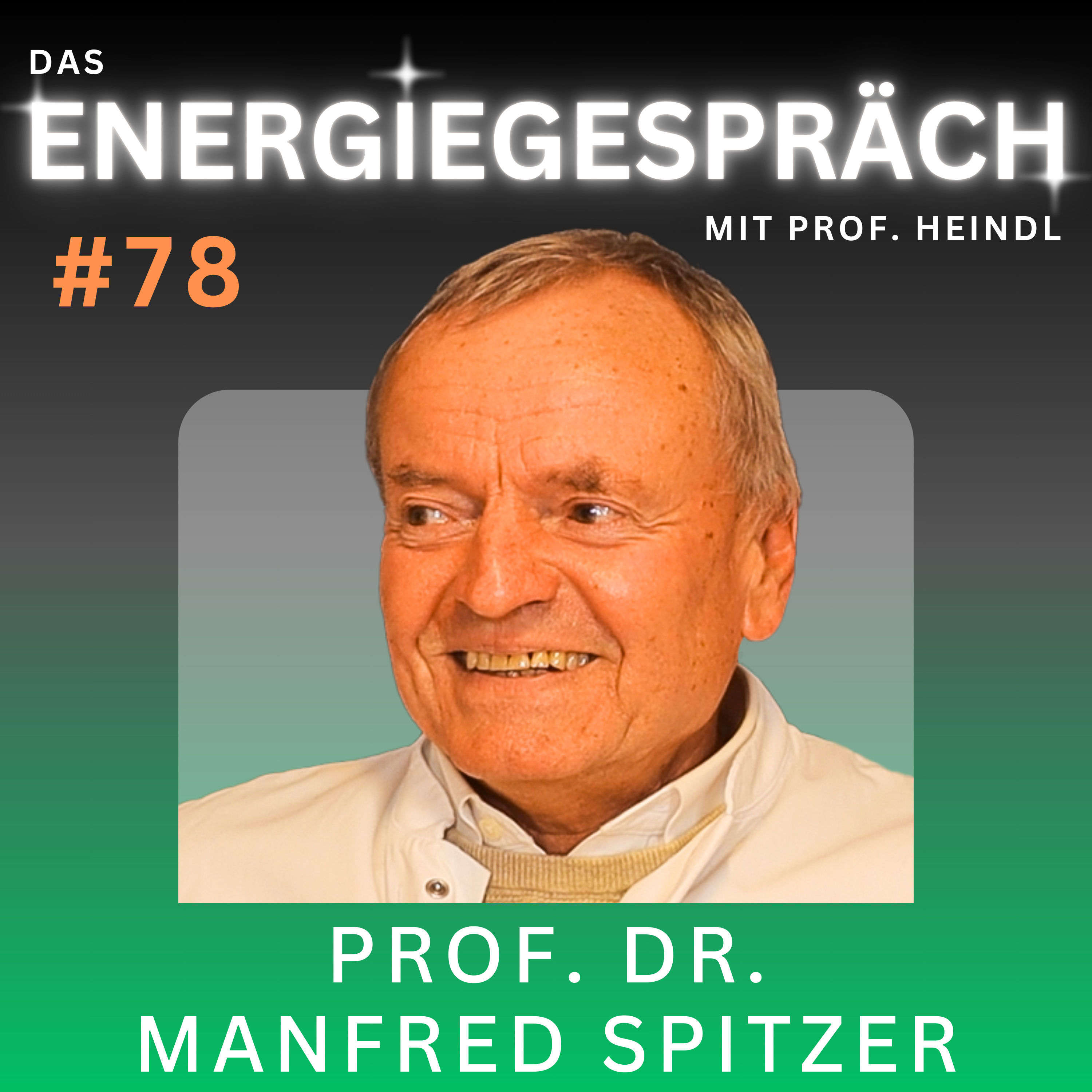 Prof. Dr. Manfred Spitzer: Gehirn, KI, Lernen, Neurologie | Eduard Heindl Energiegespräch #078