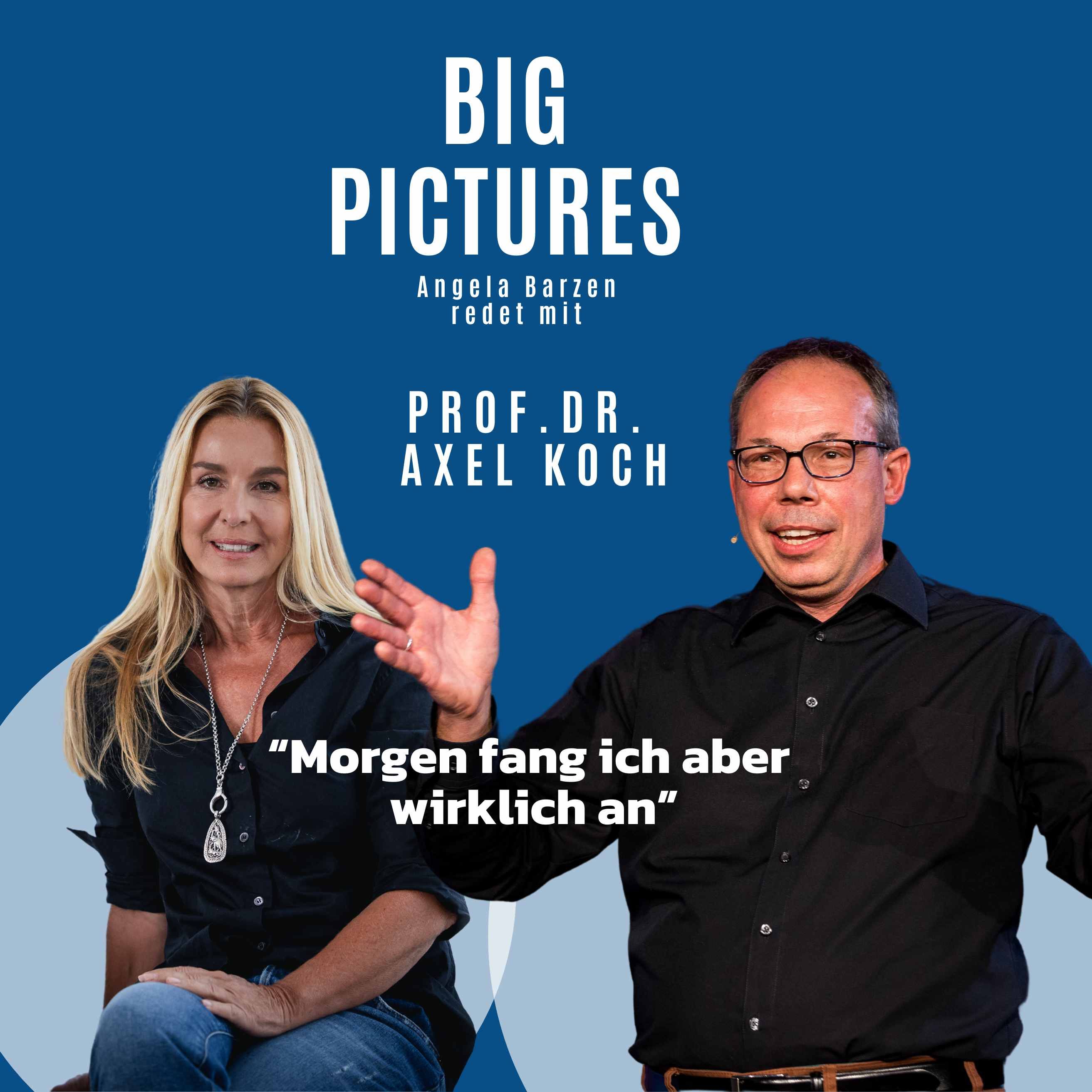Prof.Dr. Axel Koch: "Morgen fang ich aber wirklich an"