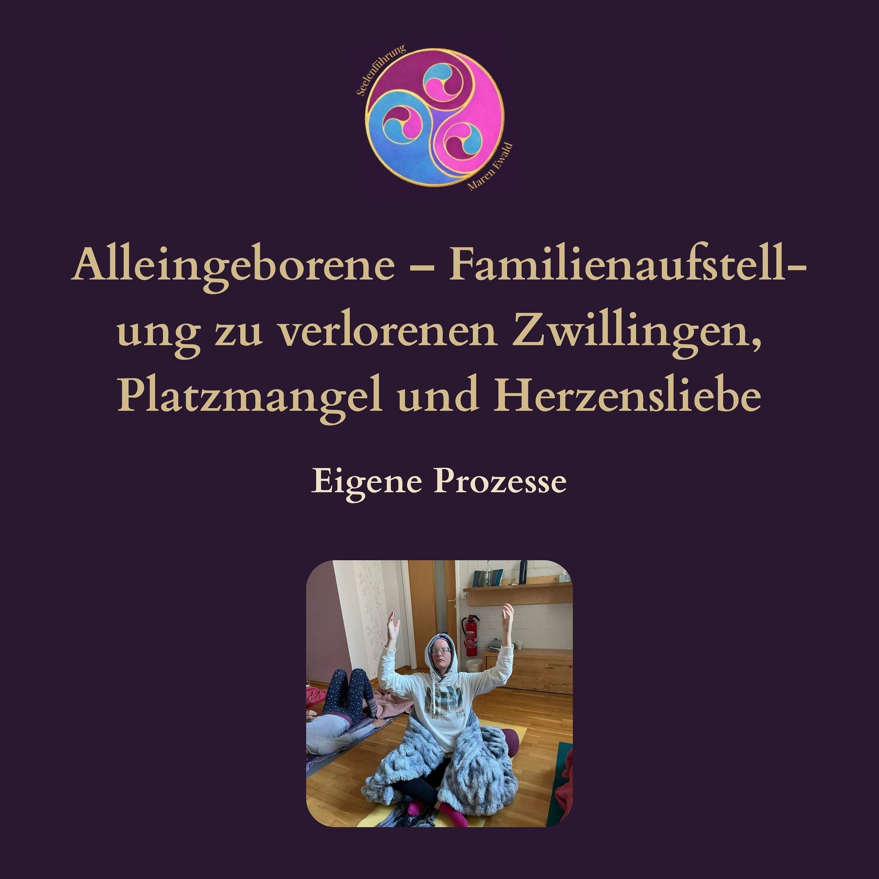 Prozess: Alleingeborener Drilling – Familienaufstellung zu verlorenen Zwillingen, Platzmangel und Herzensliebe