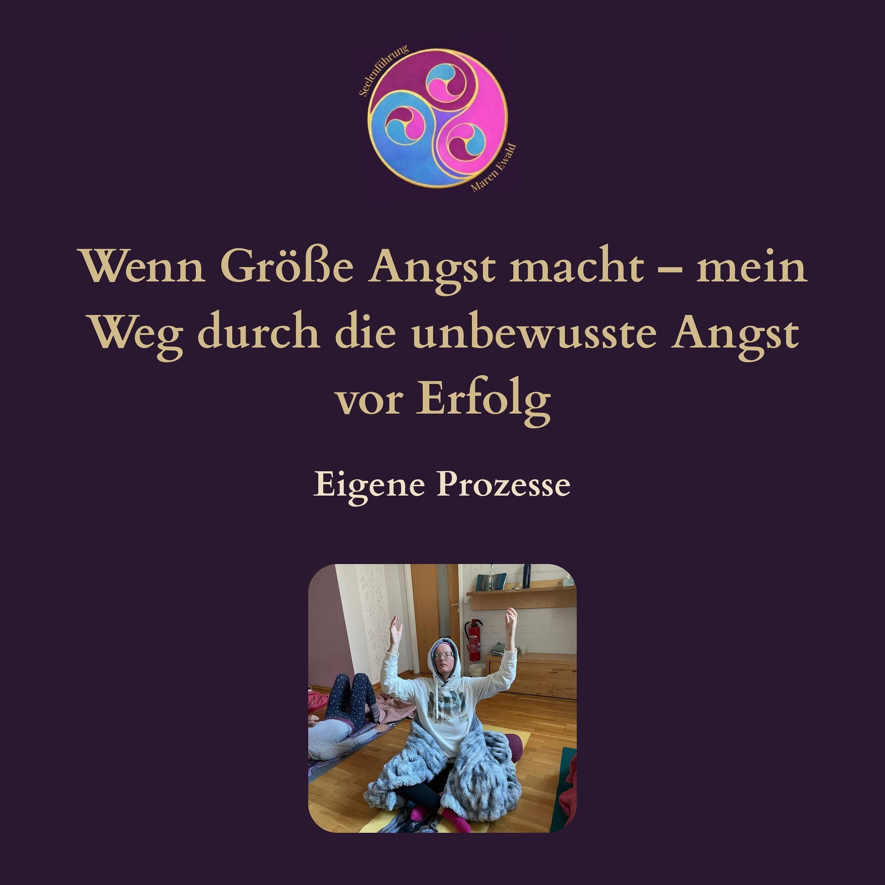 Prozess: Wenn Größe Angst macht – mein Weg durch die unbewusste Angst vor Erfolg