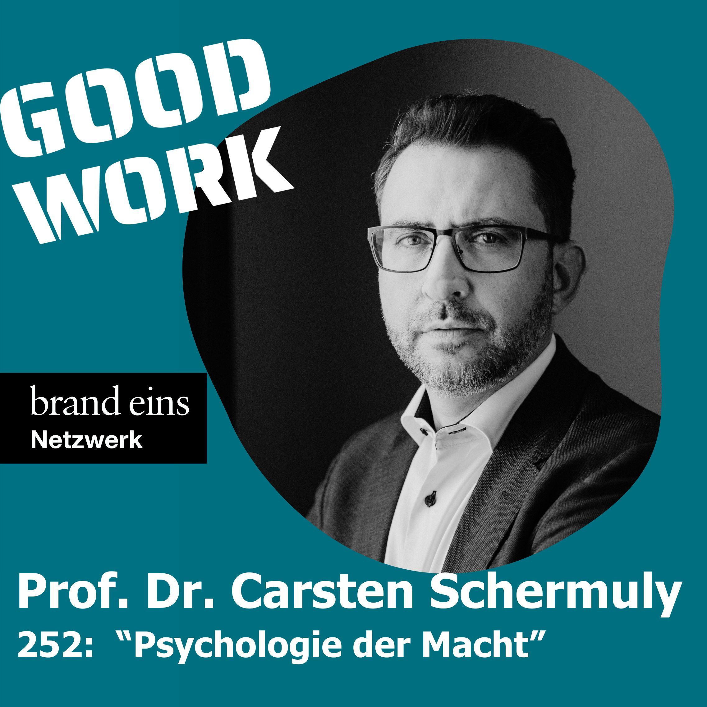 Psychologie der Macht. Prof. Dr. Carsten Schermuly live von der GOOD WORK Night (252)
