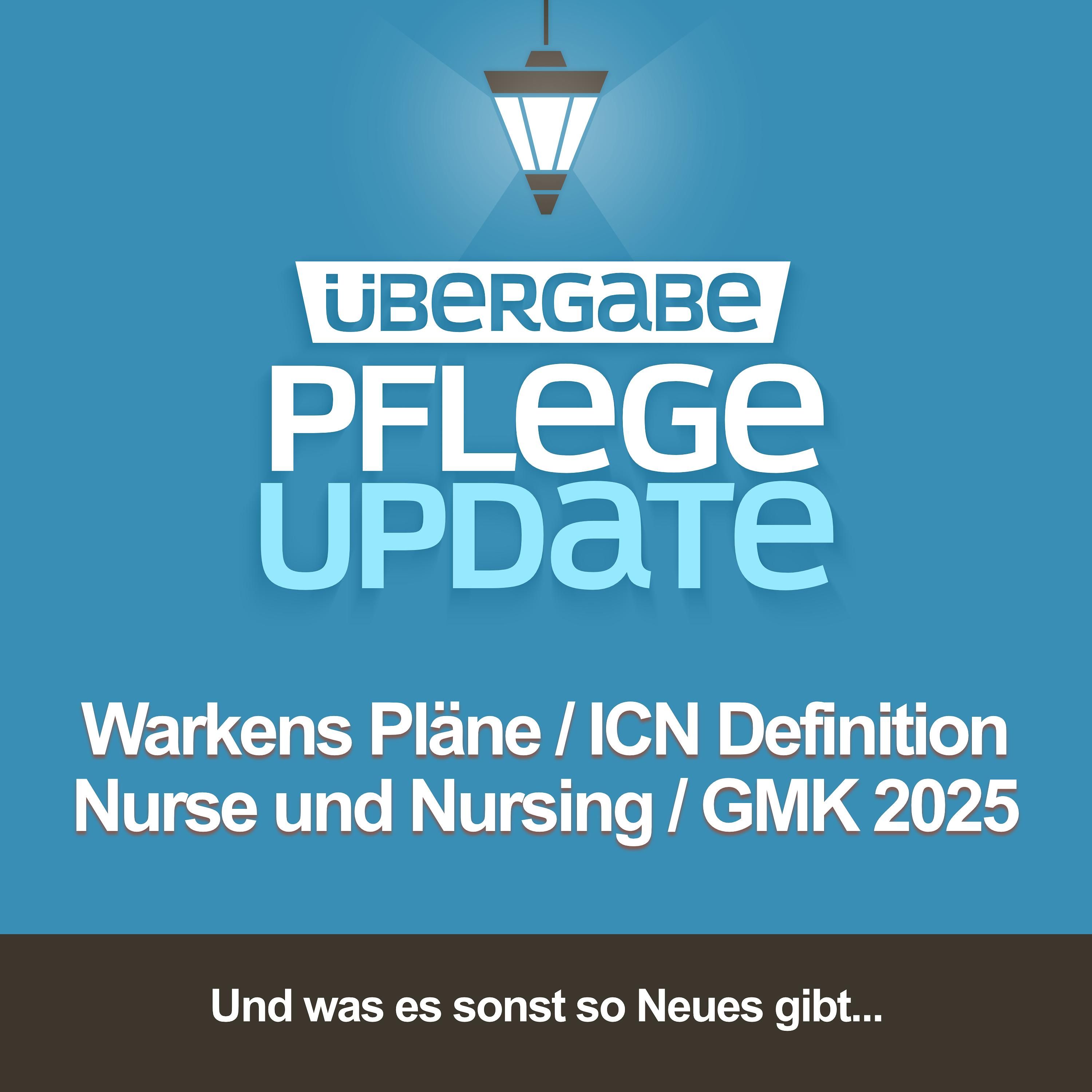 PU99 - Warkens Pläne / ICN Definition "Nurse" & "Nursing" / GMK 2025