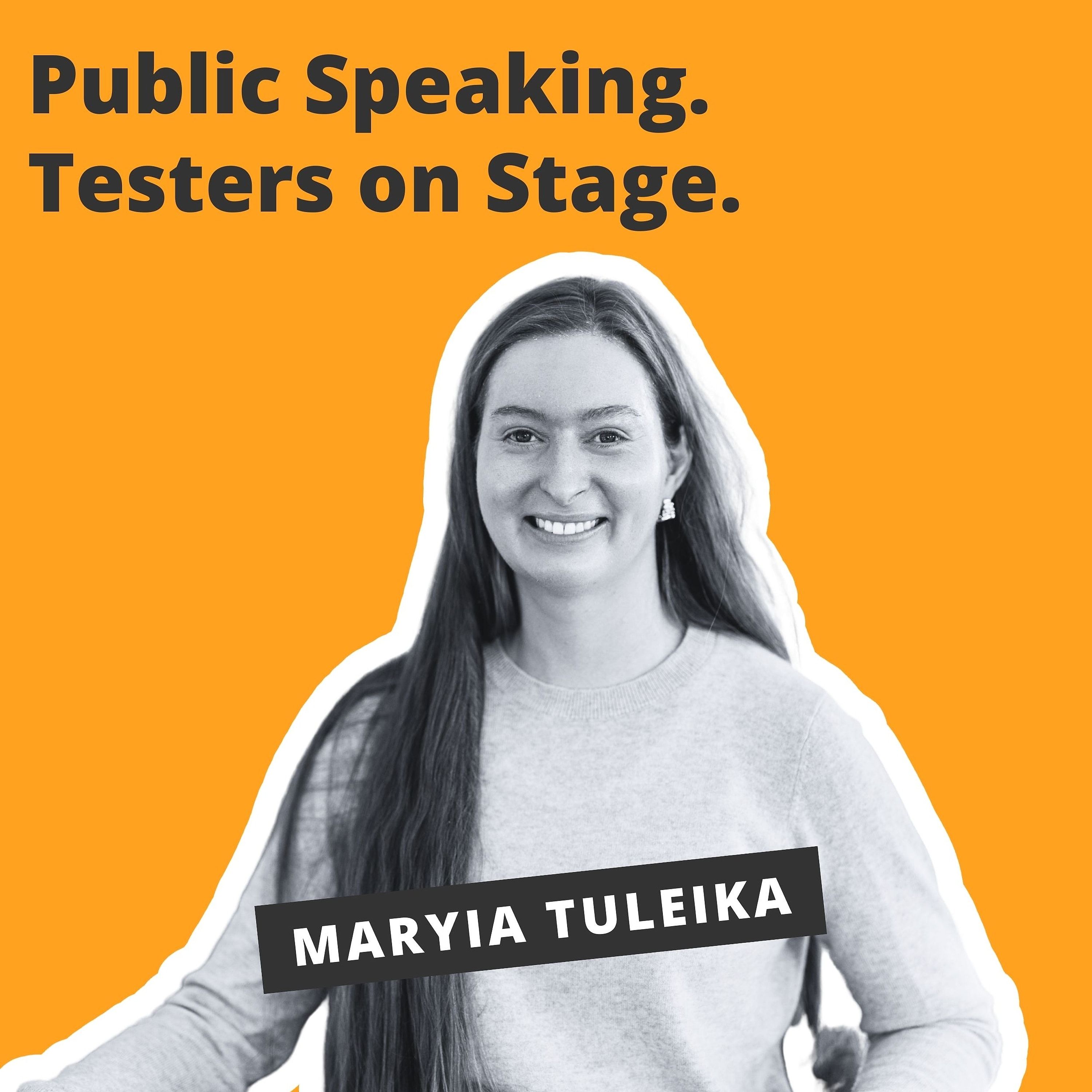 Public Speaking. Testers on Stage - Maryia Tuleika