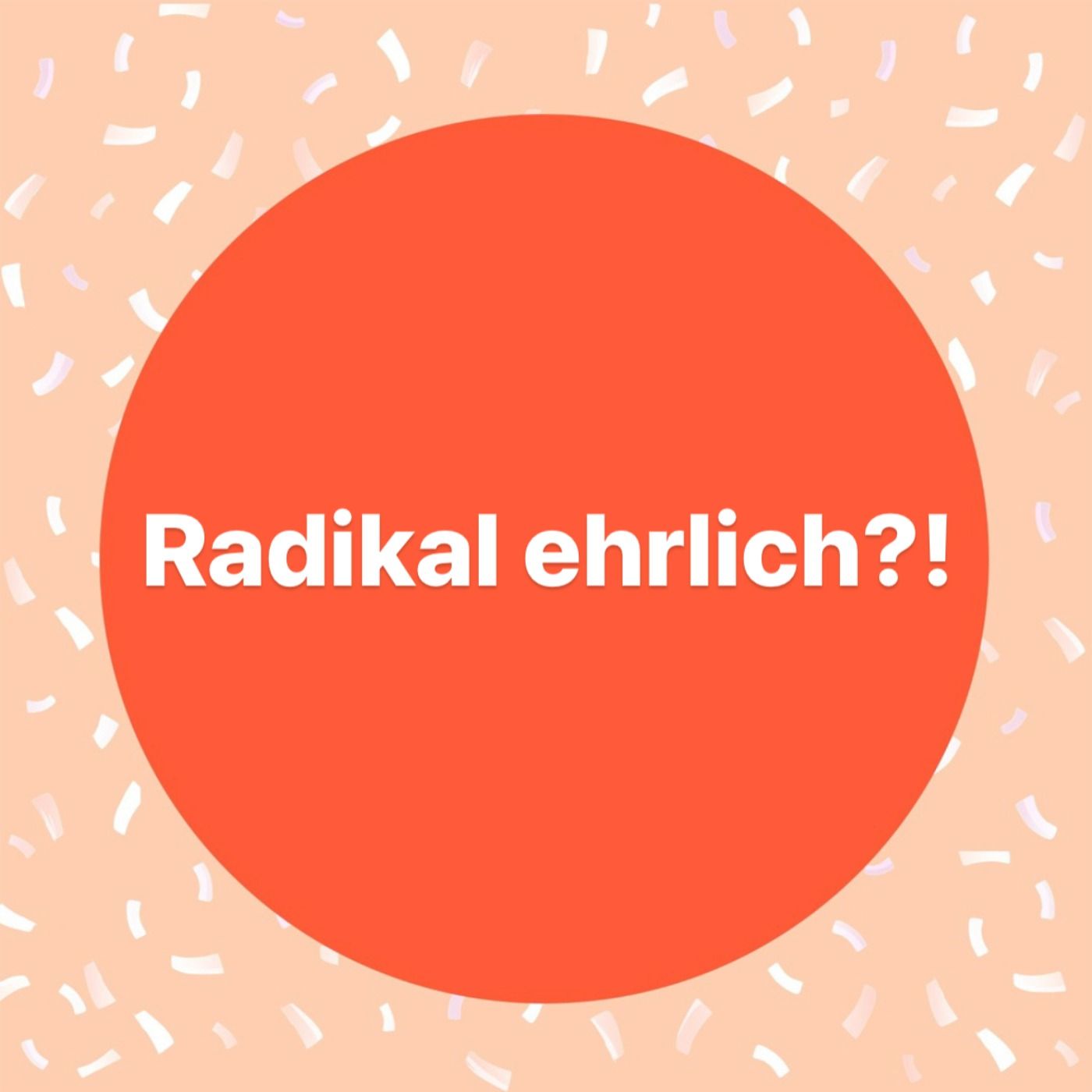 Radikal ehrlich?!
