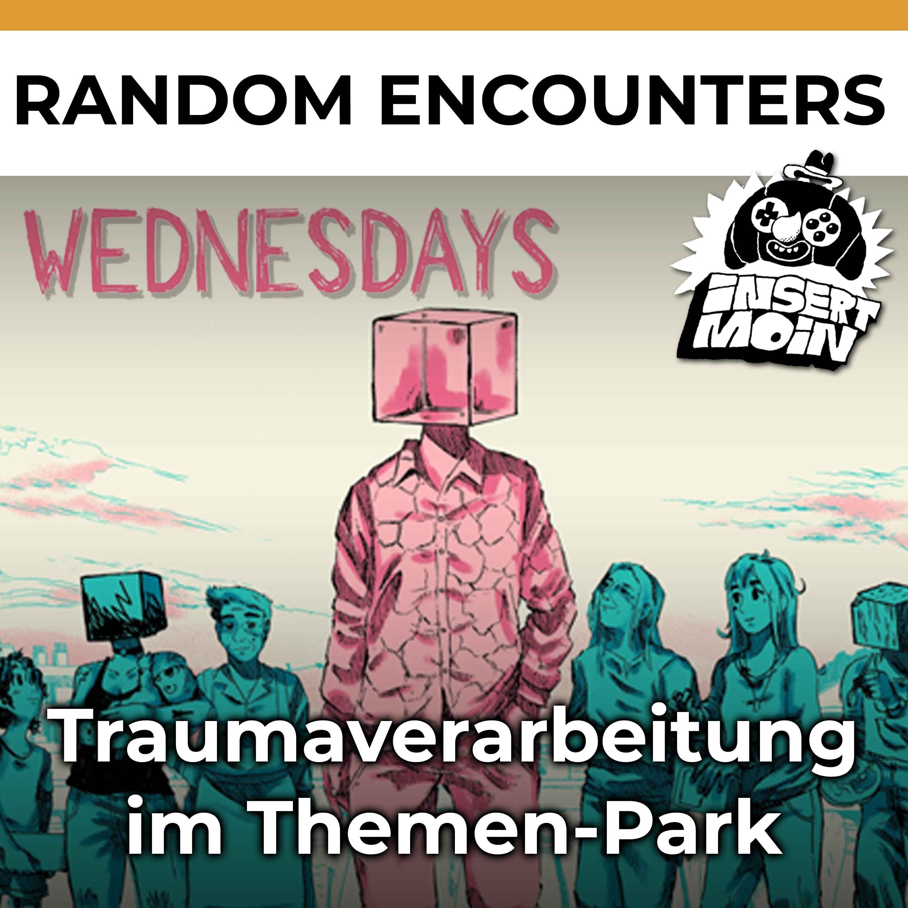 Random Encounters: Wednesdays – Traumaverarbeitung im Theme Park