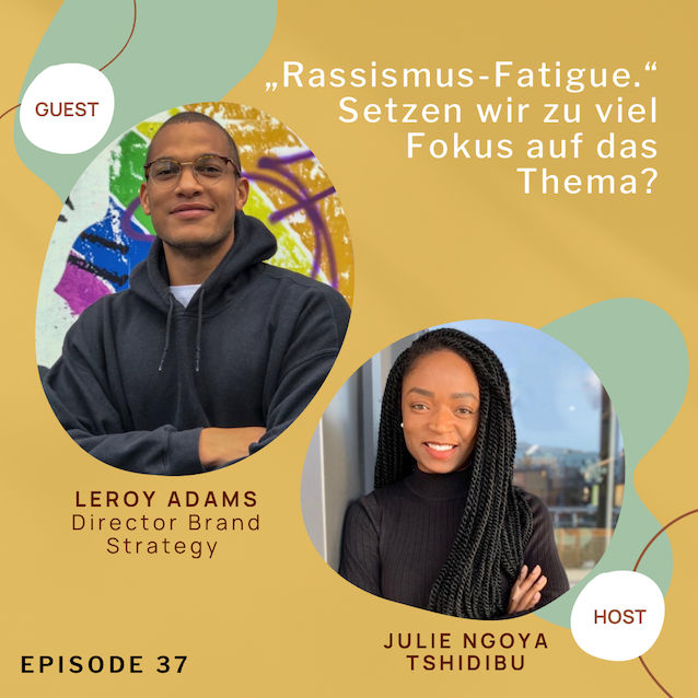 Rassismus-Fatigue. Setzen wir zu viel Fokus auf das Thema?; mit Leroy Adams