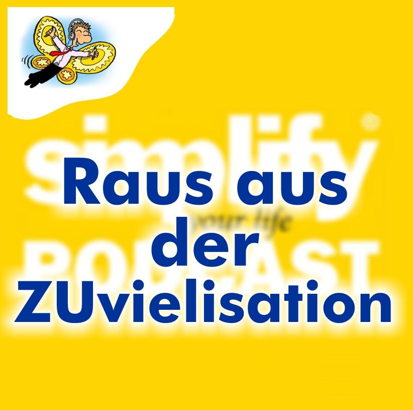 Raus aus der Zuvielisation...