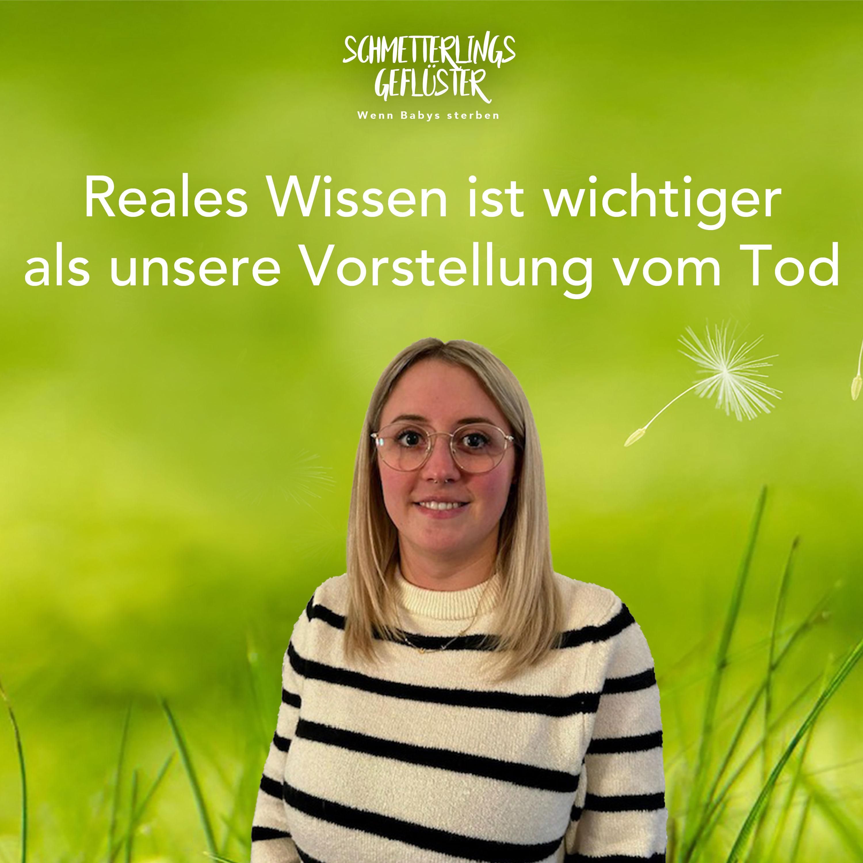 Reales Wissen ist wichtiger als unsere Vorstellung vom Tod