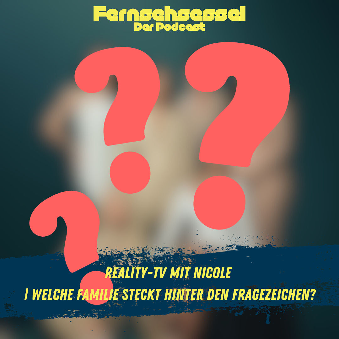 Reality-TV mit Nicole | Welche Familie steckt hinter den Fragezeichen?