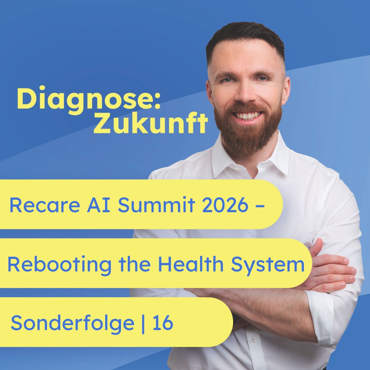 Recare AI Summit 2026 – Rebooting the Health System – Sonderfolge | 16