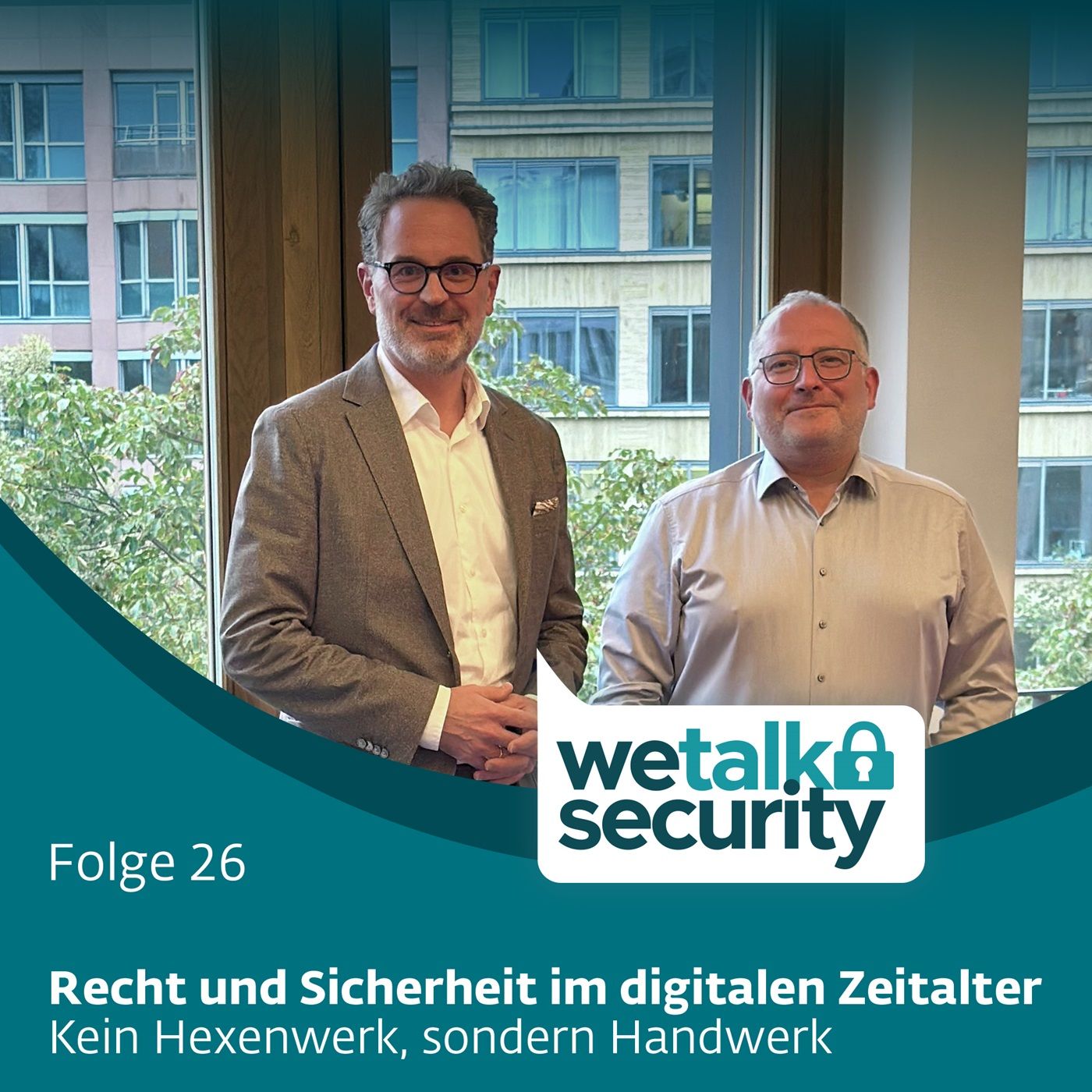 Recht und Sicherheit im digitalen Zeitalter: Kein Hexenwerk, sondern Handwerk | Folge 26