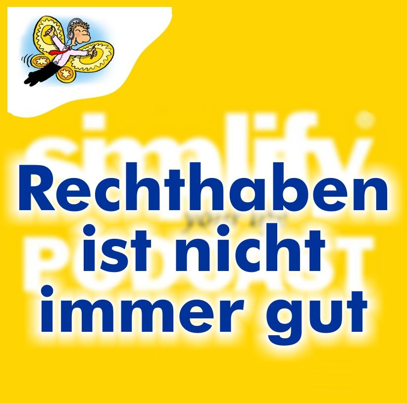 Rechthaben ist nicht immer gut