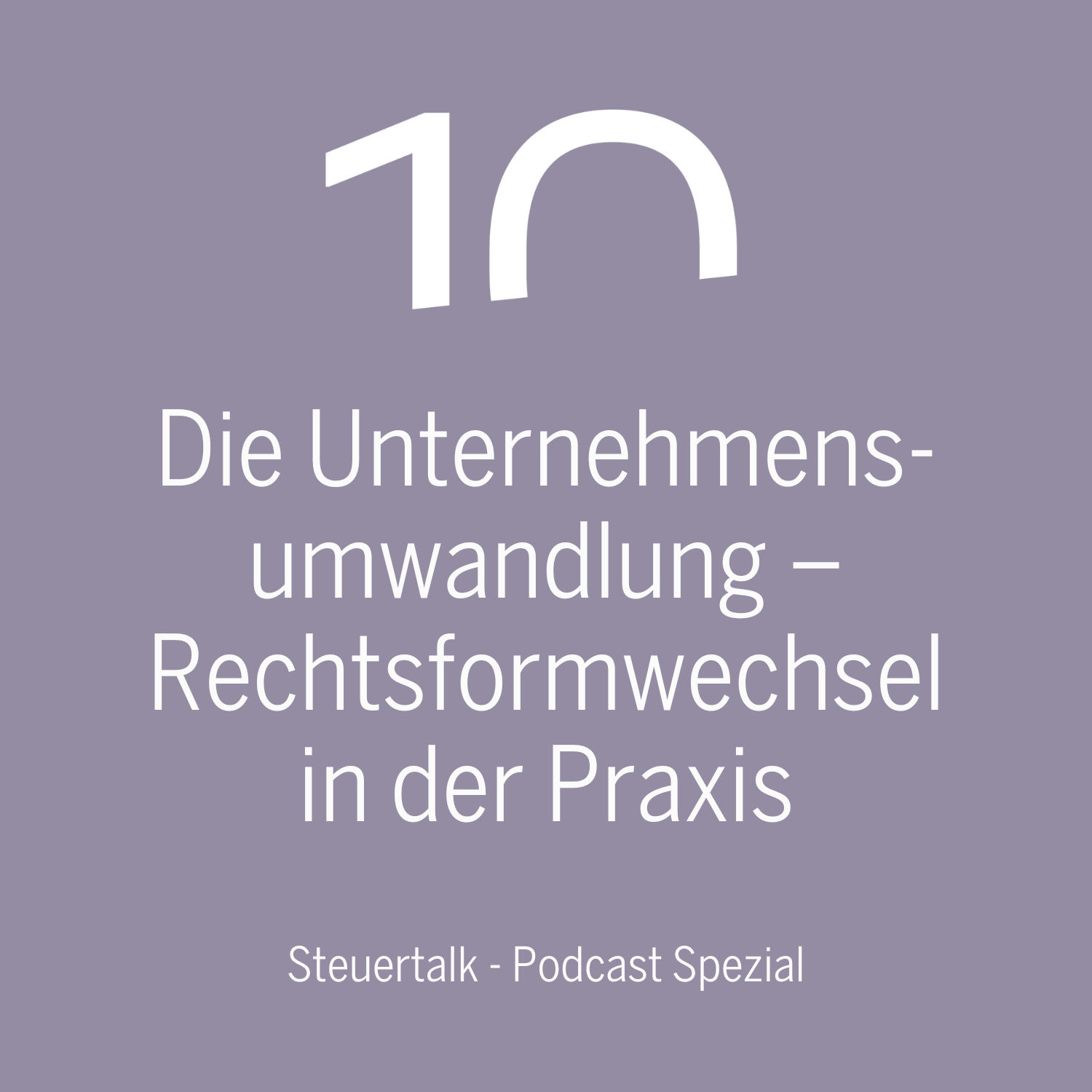 Die Unternehmensumwandlung – Rechtsformwechsel in der Praxis