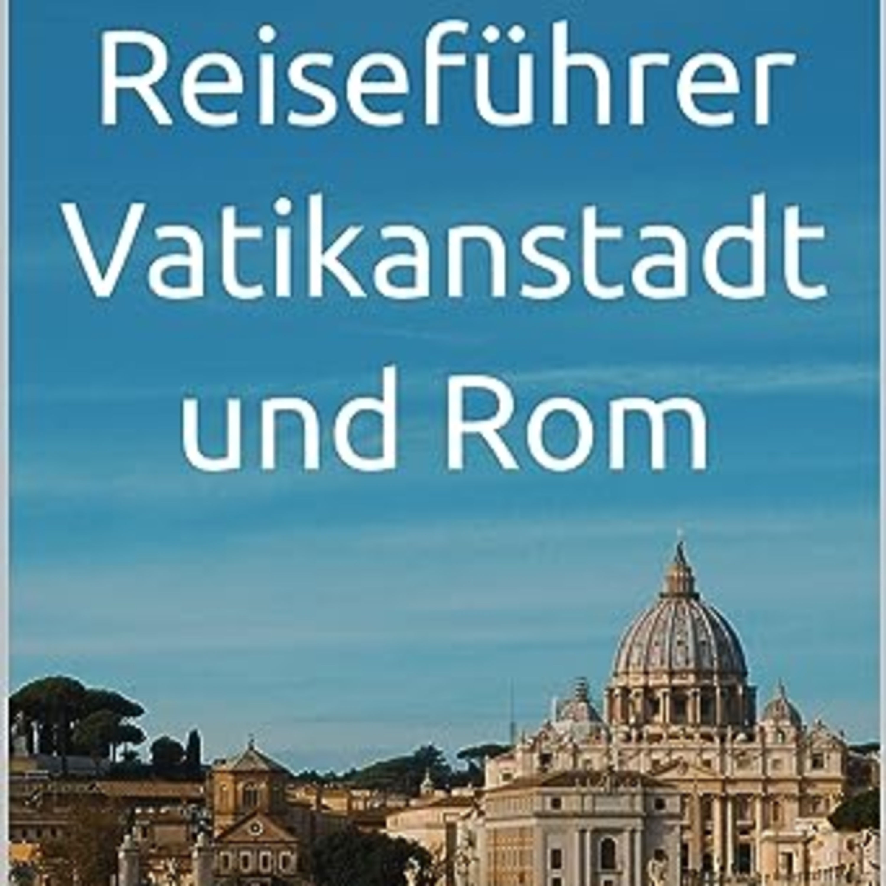 Reiseführer Vatikanstadt und Rom