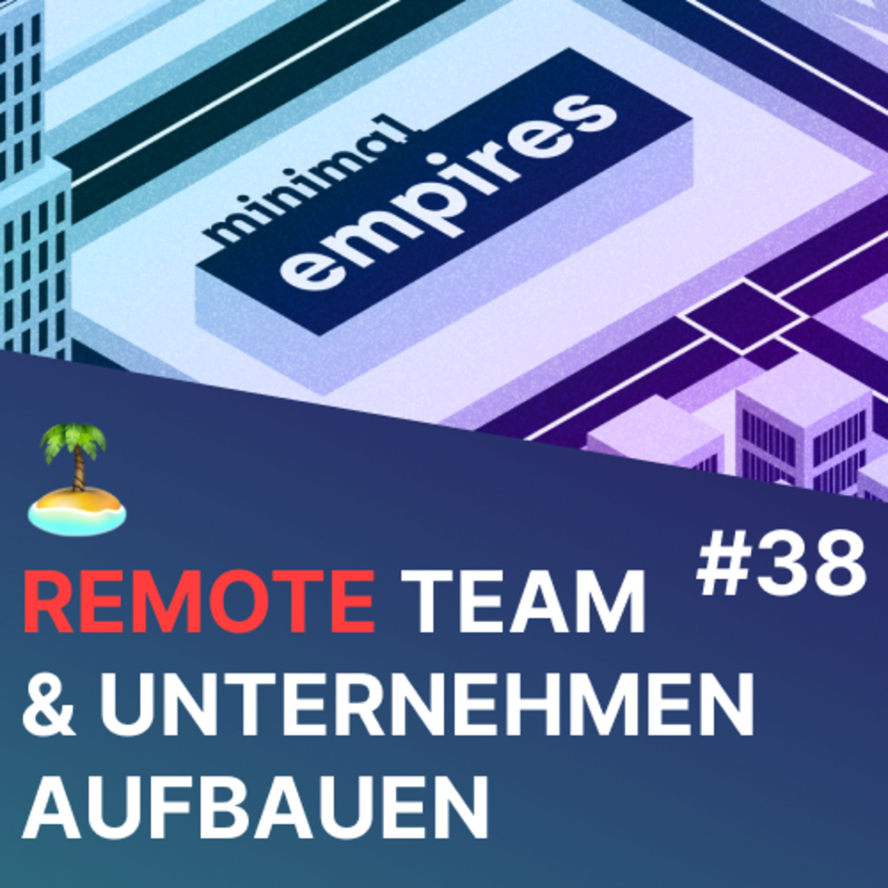 🏝️ Remote Company & Team aufbauen | Vorteile, Nachteile und Tools | Folge 38