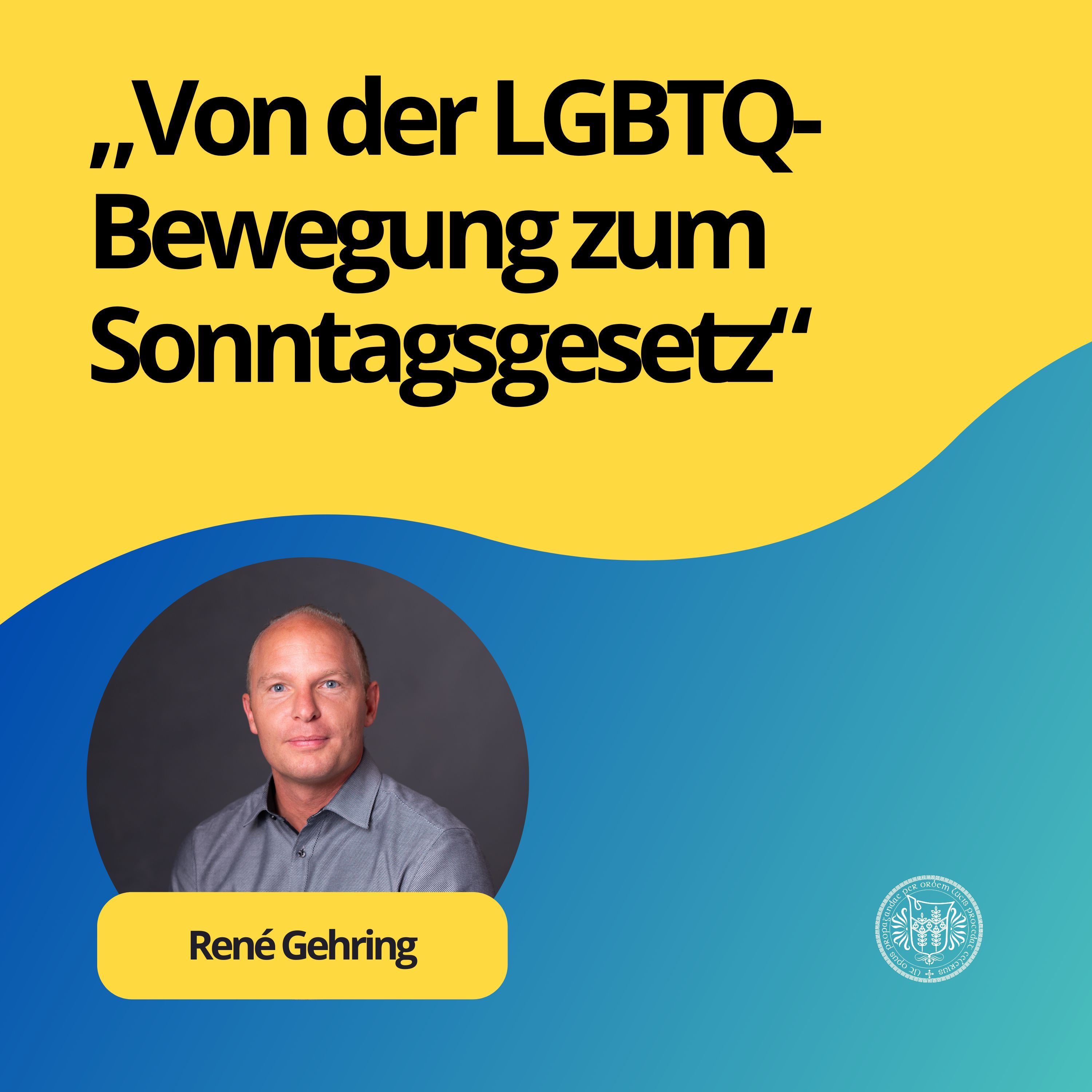 René Gehring: Von der LGBTQ-Bewegung zum Sonntagsgesetz