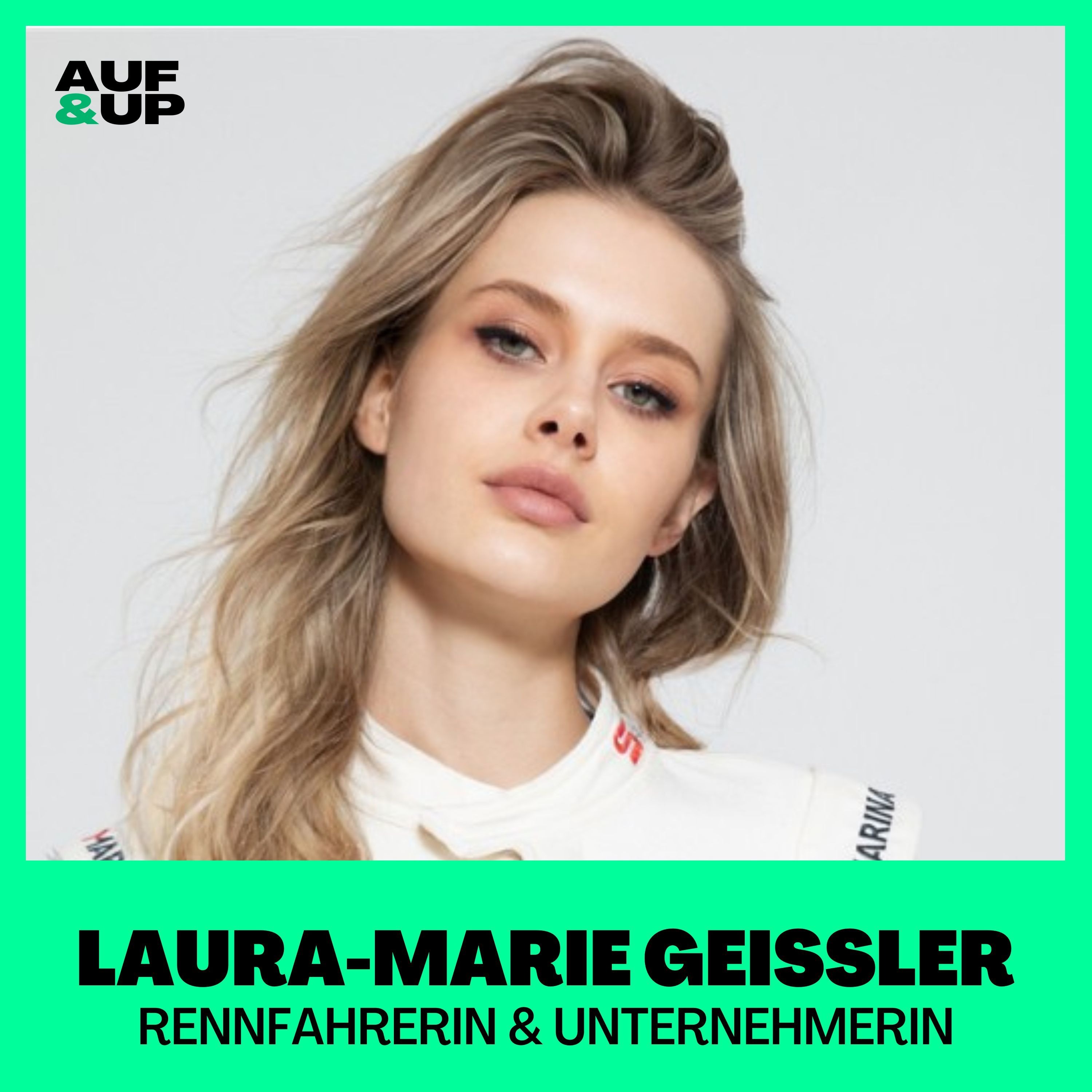Rennfahrerin: "Ich hab‘ früh gelernt, dass ich für Liebe viel leisten muss!" - Laura-Marie Geissler | A&U #099