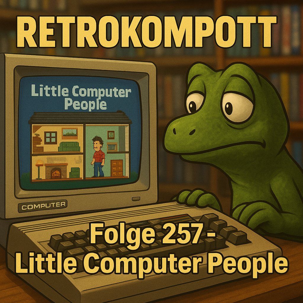 RETROKOMPOTT - 257 - Little Computer People (05.10.2025)