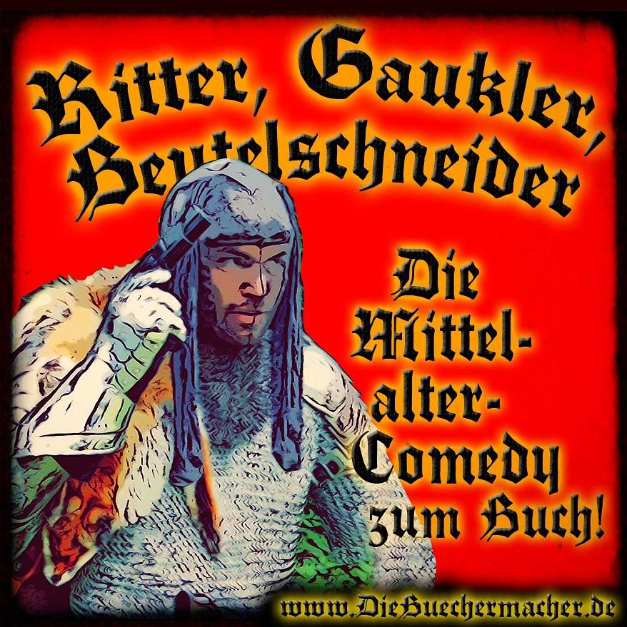 Ritter, Gaukler, Beutelschneider, die Comedy