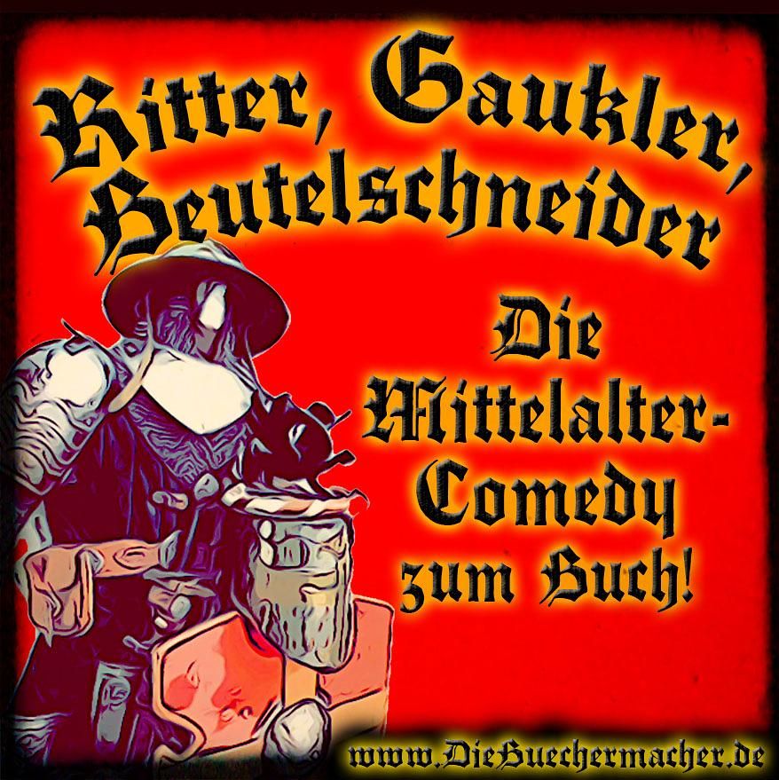 Ritter, Gaukler, Beutelschneider, die Comedy