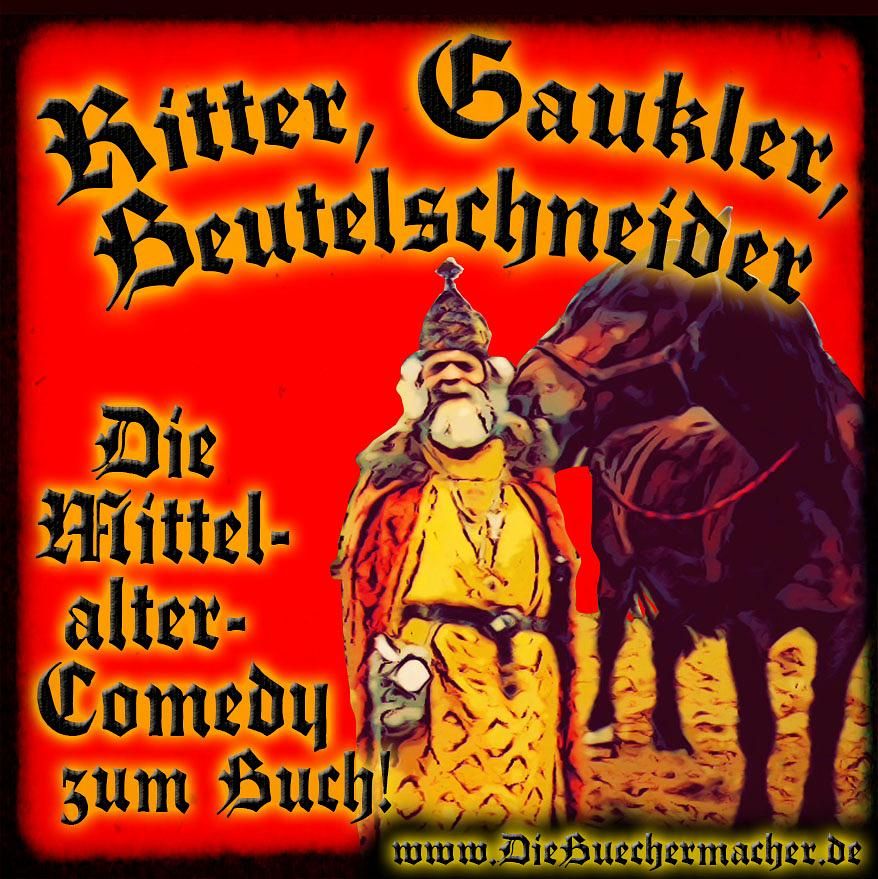 Ritter, Gaukler, Beutelschneider, die Comedy