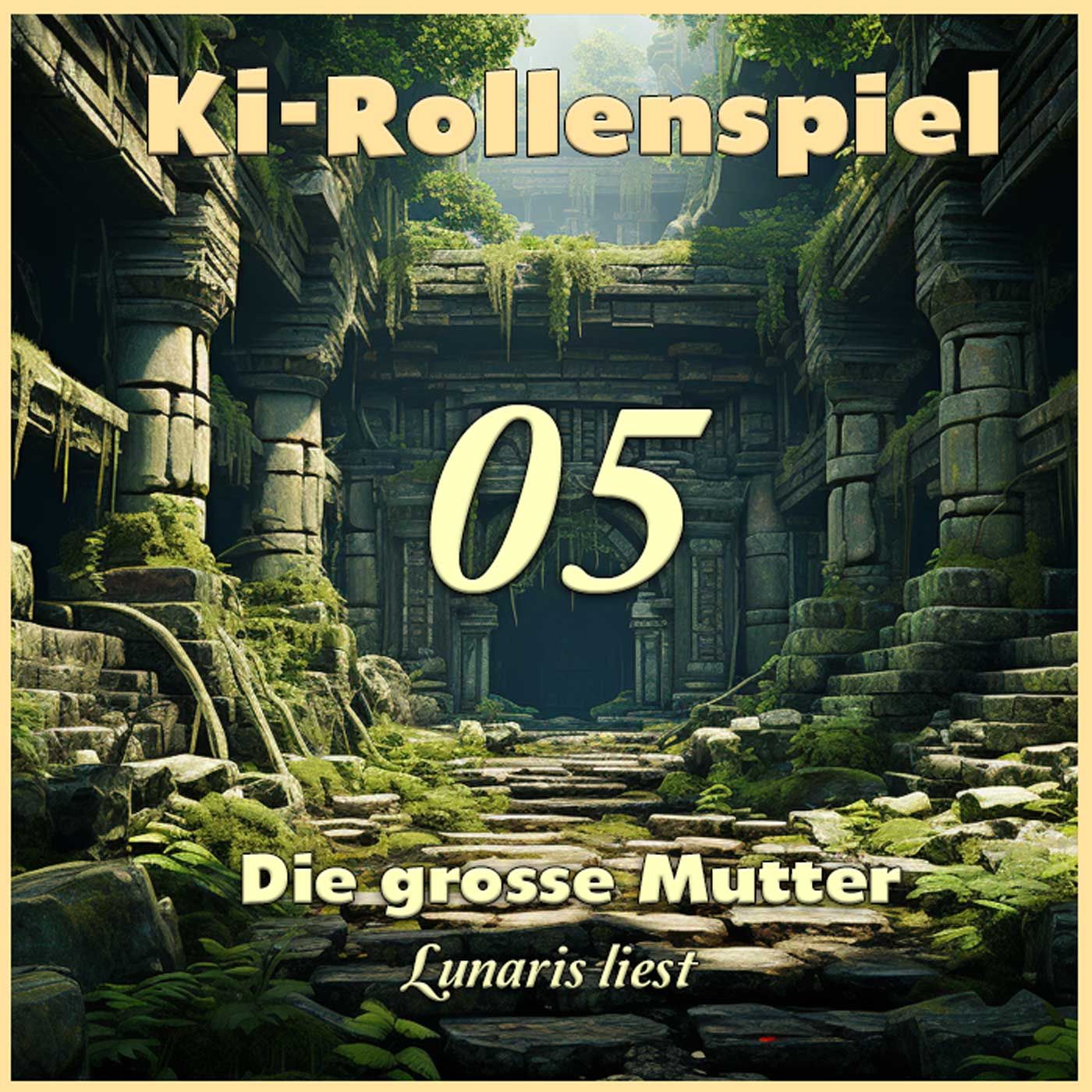 RS05 - Die große Mutter - Fantasy Rollenspiel - KI-Märchenstunde | Lunaris liest