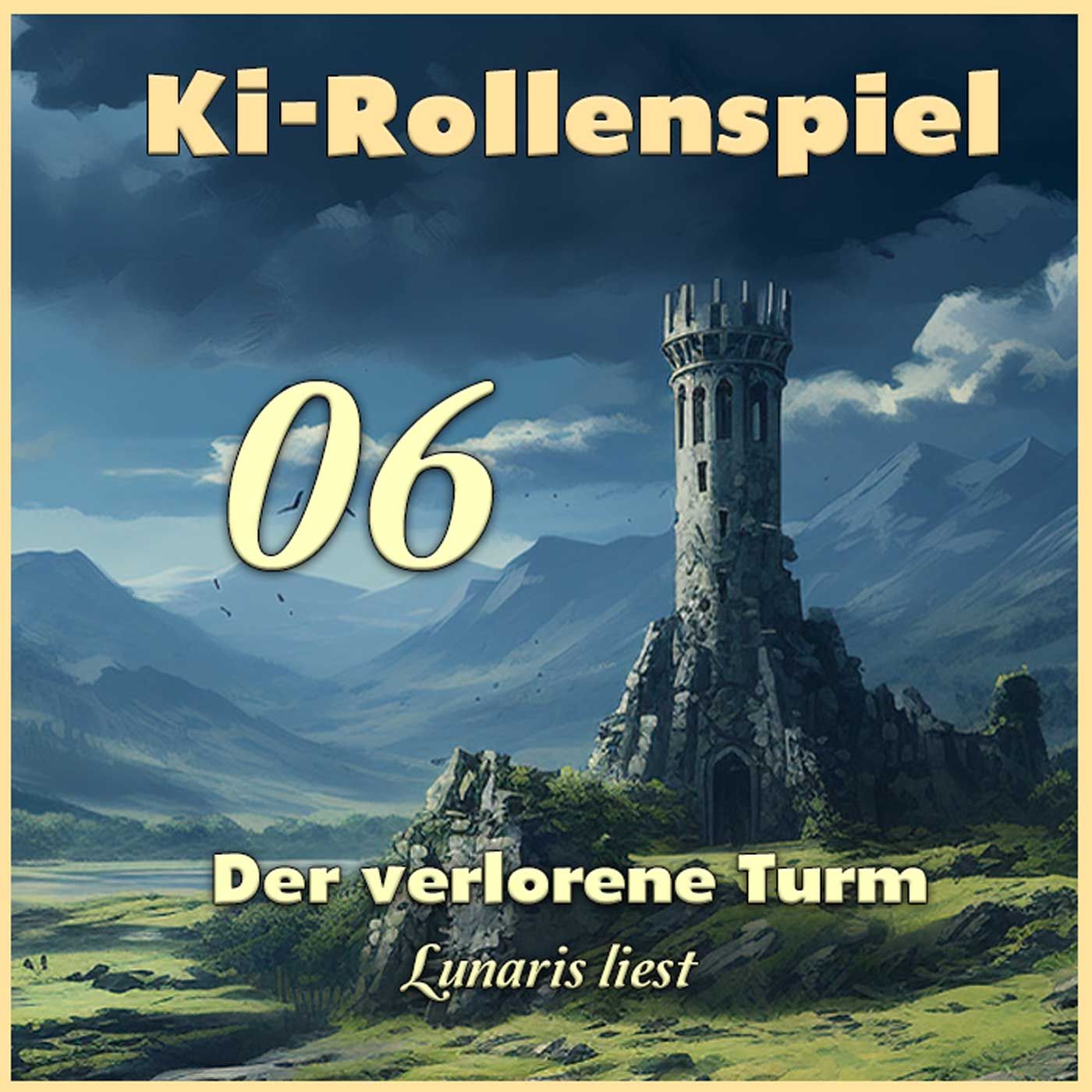 RS06 - Der verlorene Turm - Fantasy Rollenspiel - KI-Märchenstunde | Lunaris liest