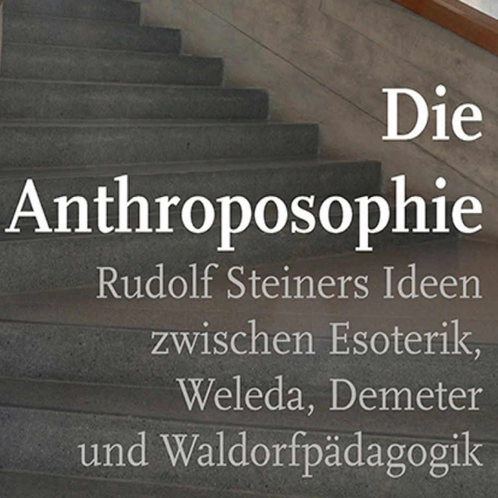 Rudolf Steiner, Waldorfpädagogik und Weleda - Wo(für) steht die Anthroposophie heute?