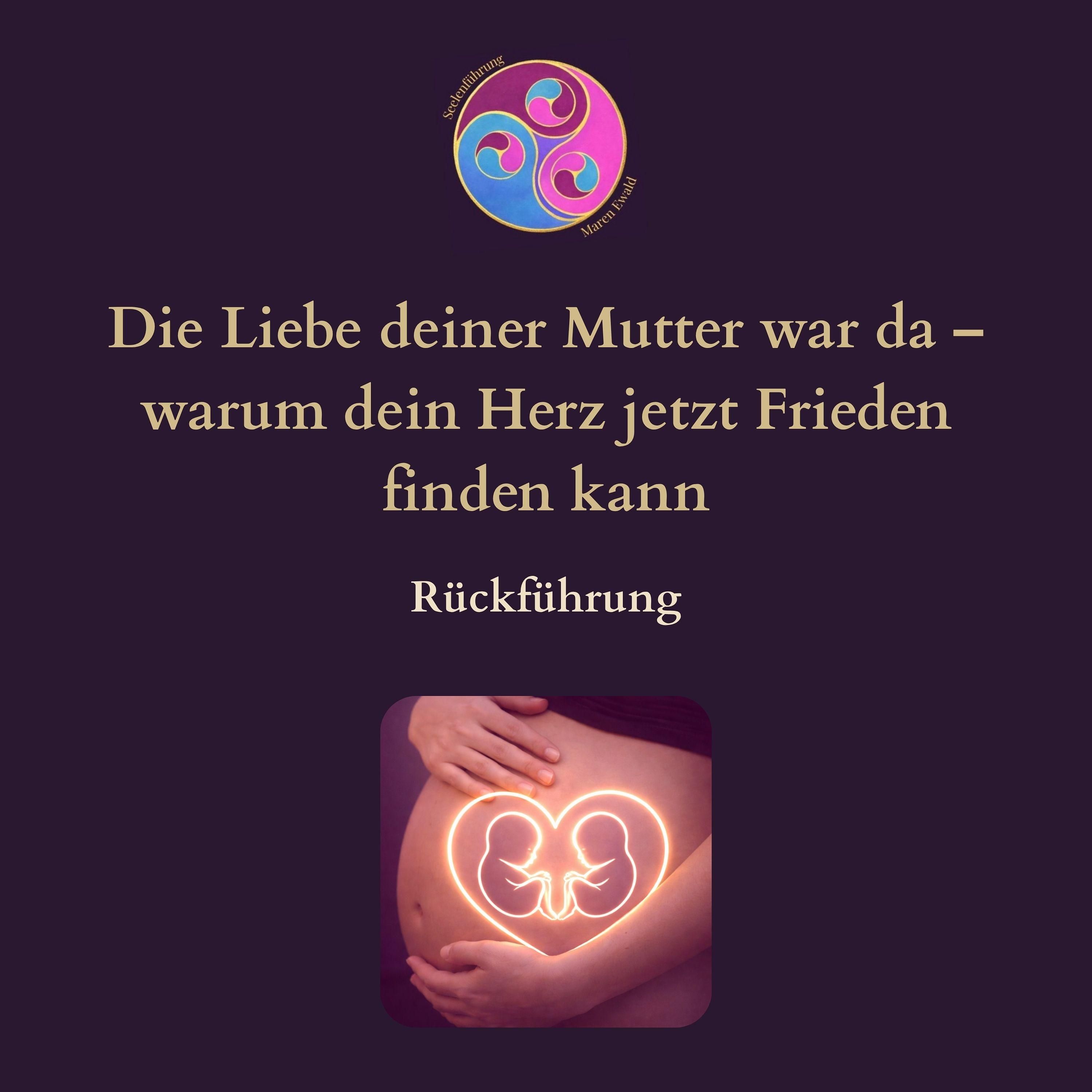 Rückführung: Die Liebe deiner Mutter war da – warum dein Herz jetzt Frieden finden kann