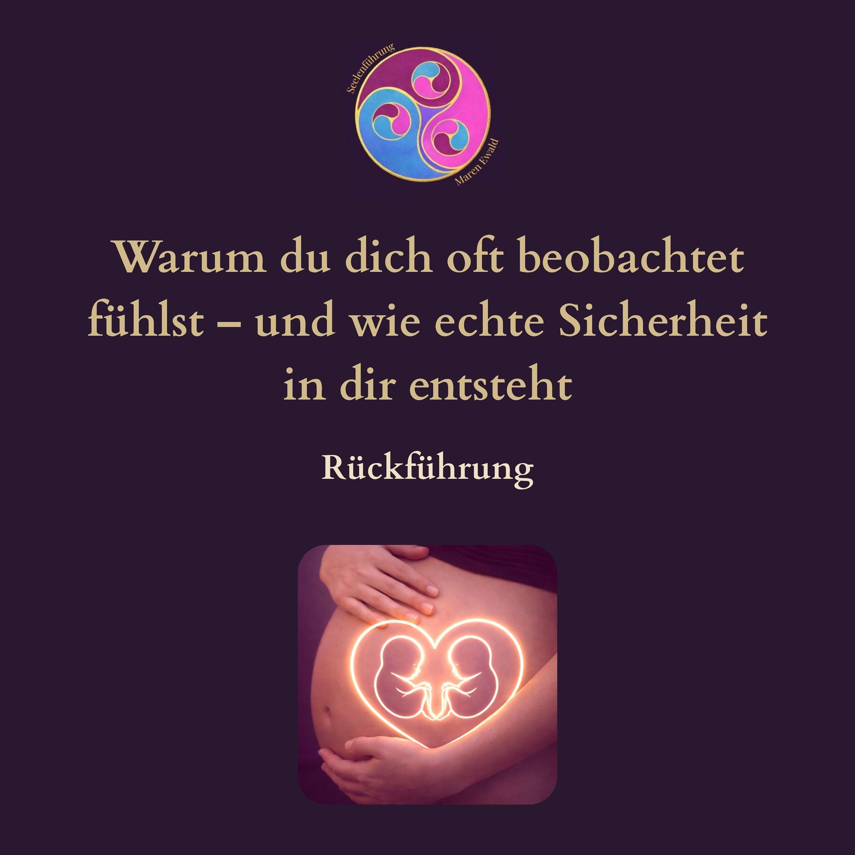 Rückführung: Warum du dich oft beobachtet fühlst – und wie echte Sicherheit in dir entsteht