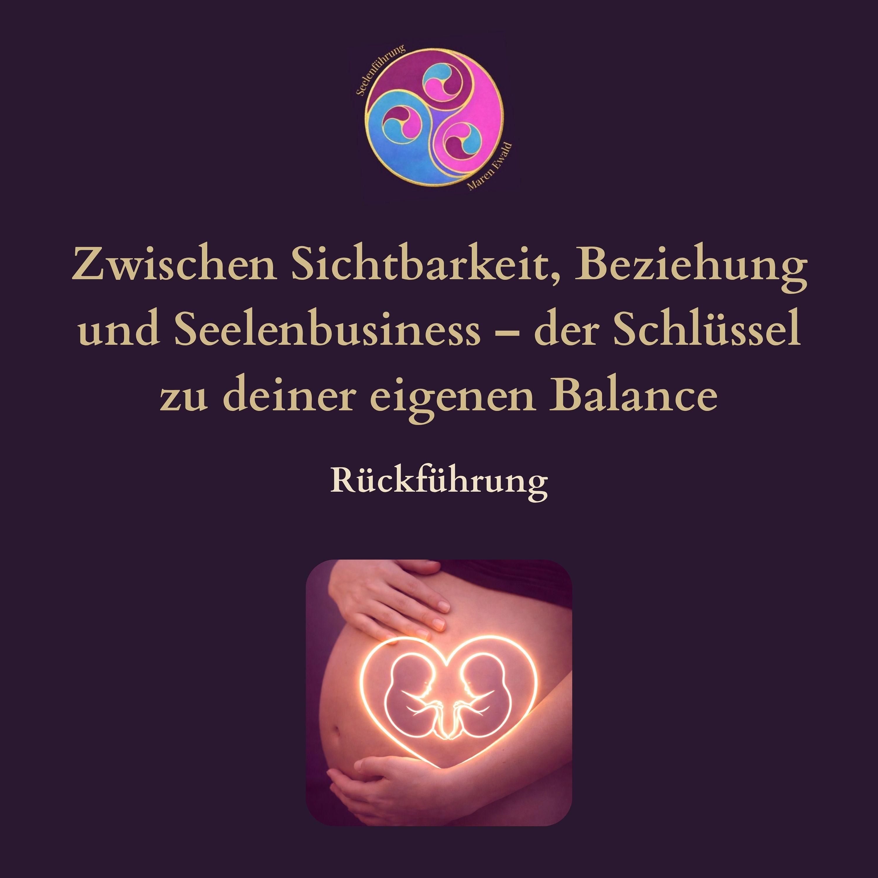 Rückführung: Zwischen Sichtbarkeit, Beziehung und Seelenbusiness – der Schlüssel zu deiner eigenen Balance