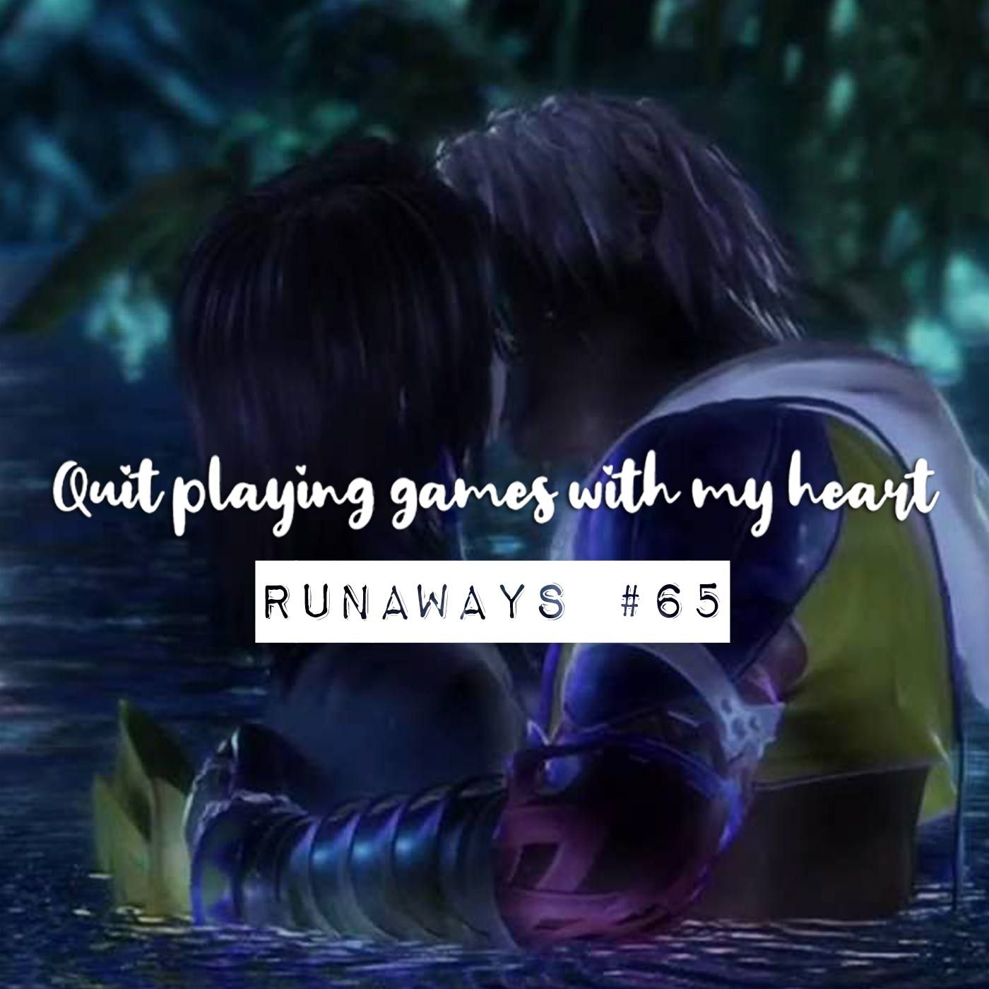 Runaways #65 - Quit playing games with my heart