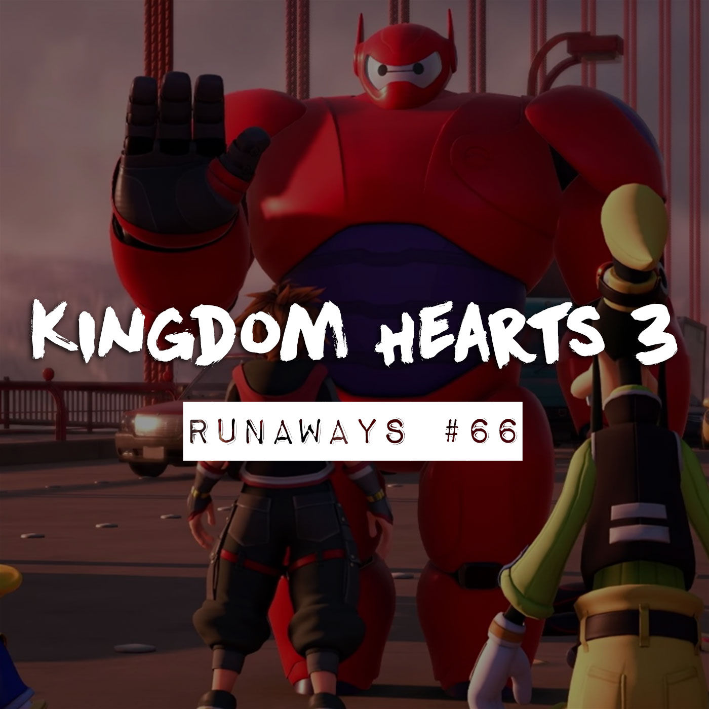 Runaways #66 - Kingdom Hearts 3