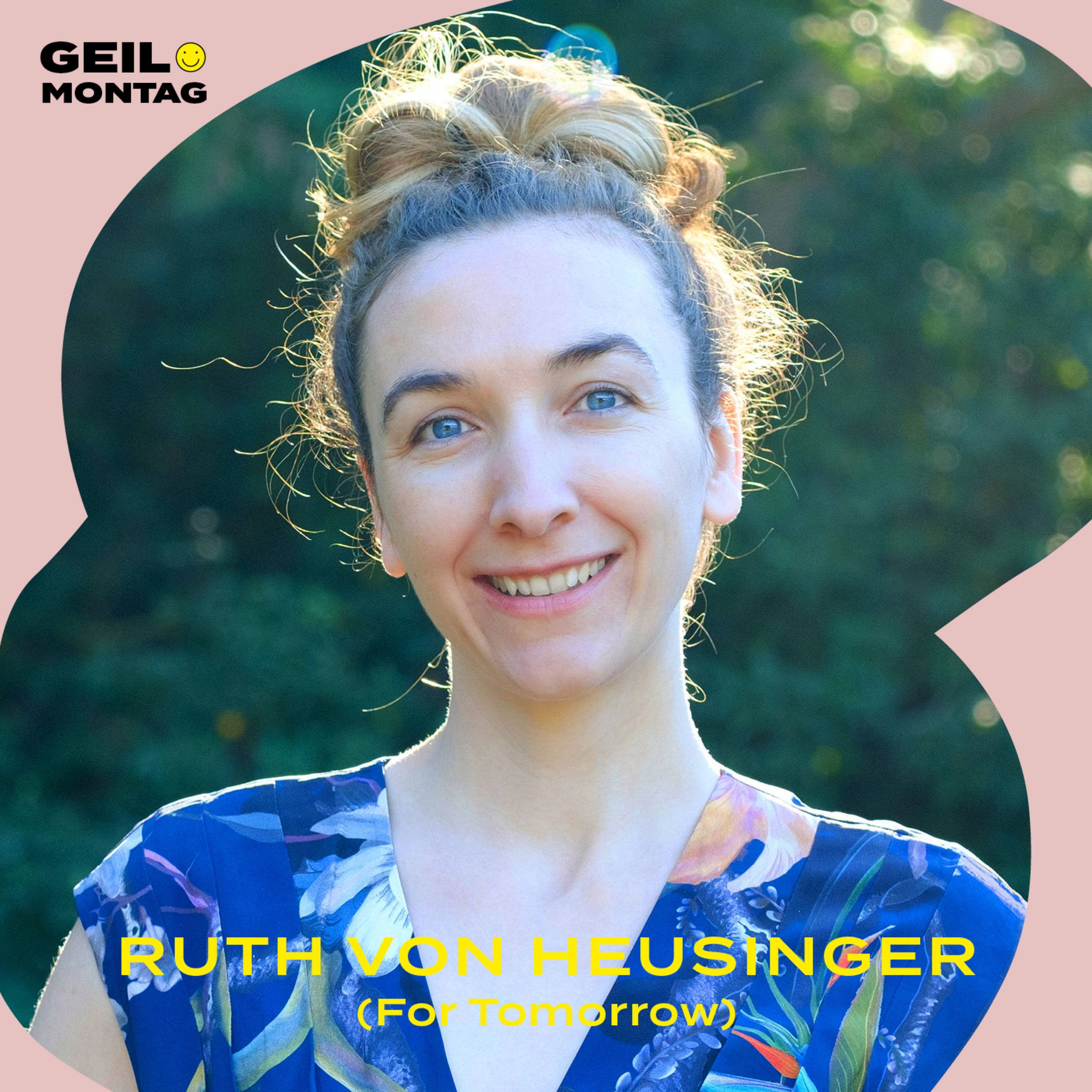 Ruth von Heusinger (ForTomorrow): Bist Du die Robin Hood der Klimabewegung?