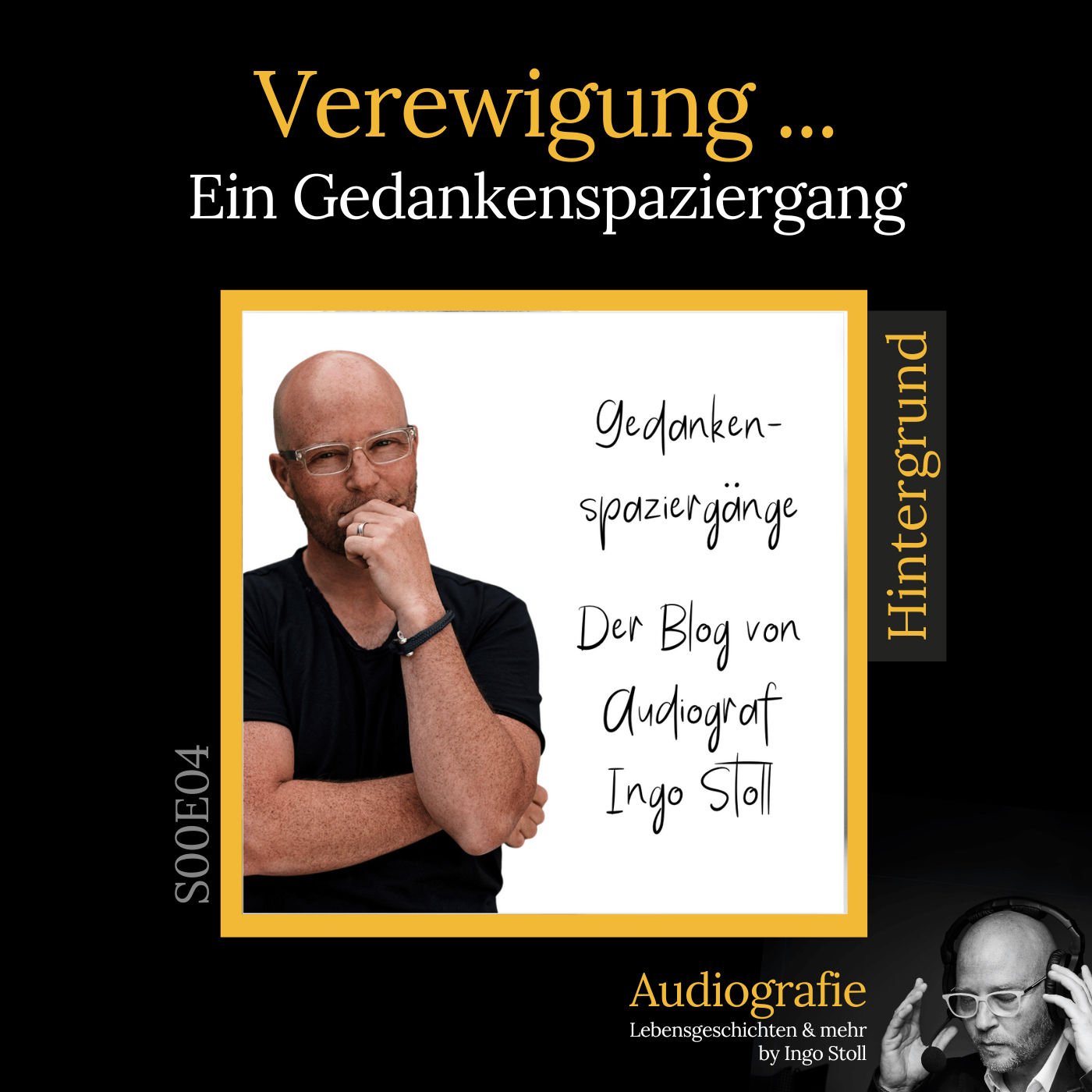 S00E04: Verewigung - Ein Gedankenspaziergang