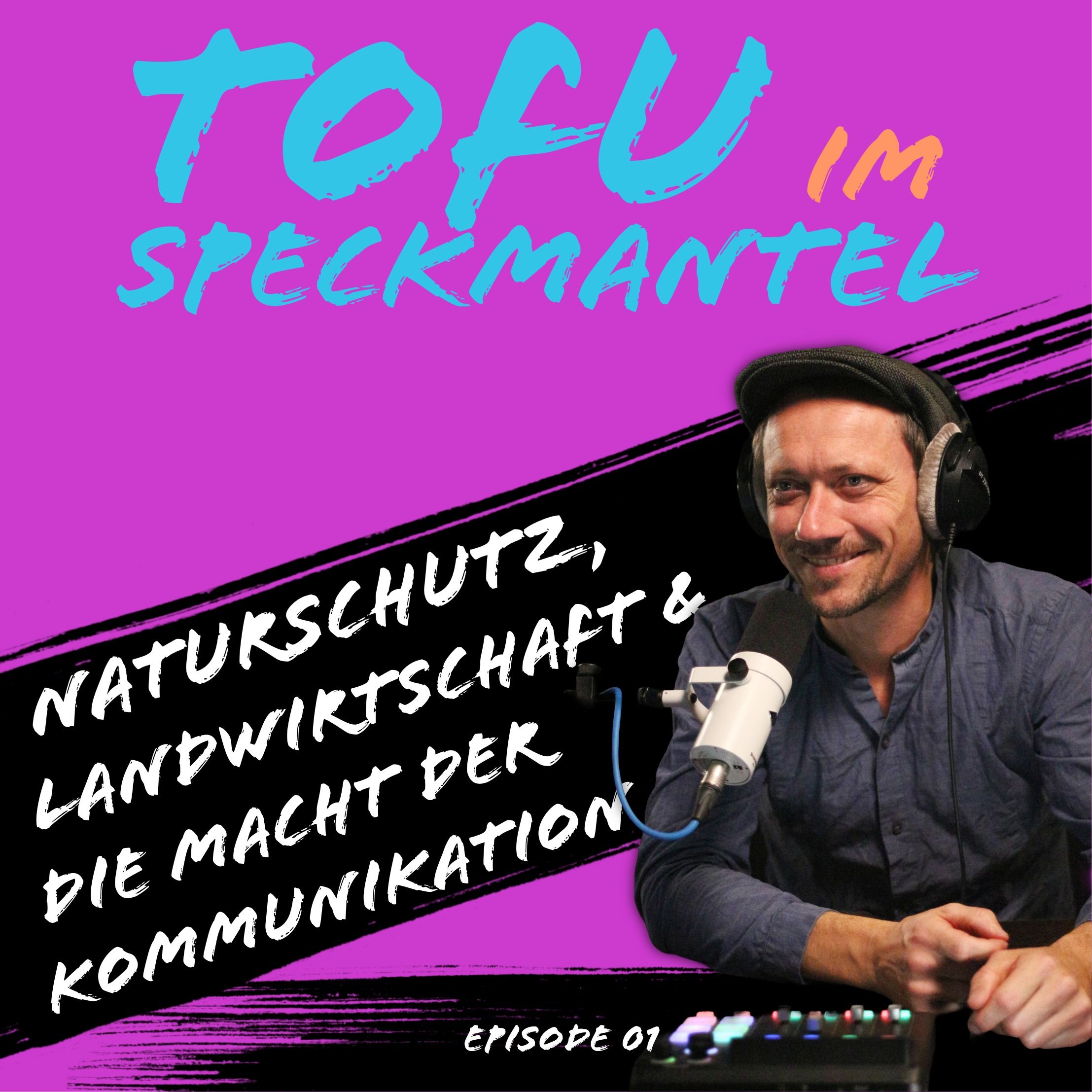 S01/E01: Naturschutz, Landwirtschaft & die Macht der Kommunikation