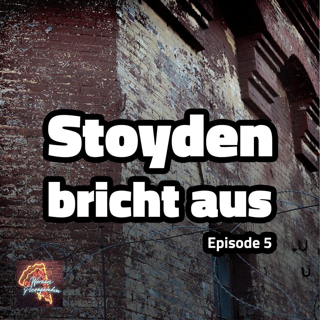 S1Ep5 - Stoyden bricht aus
