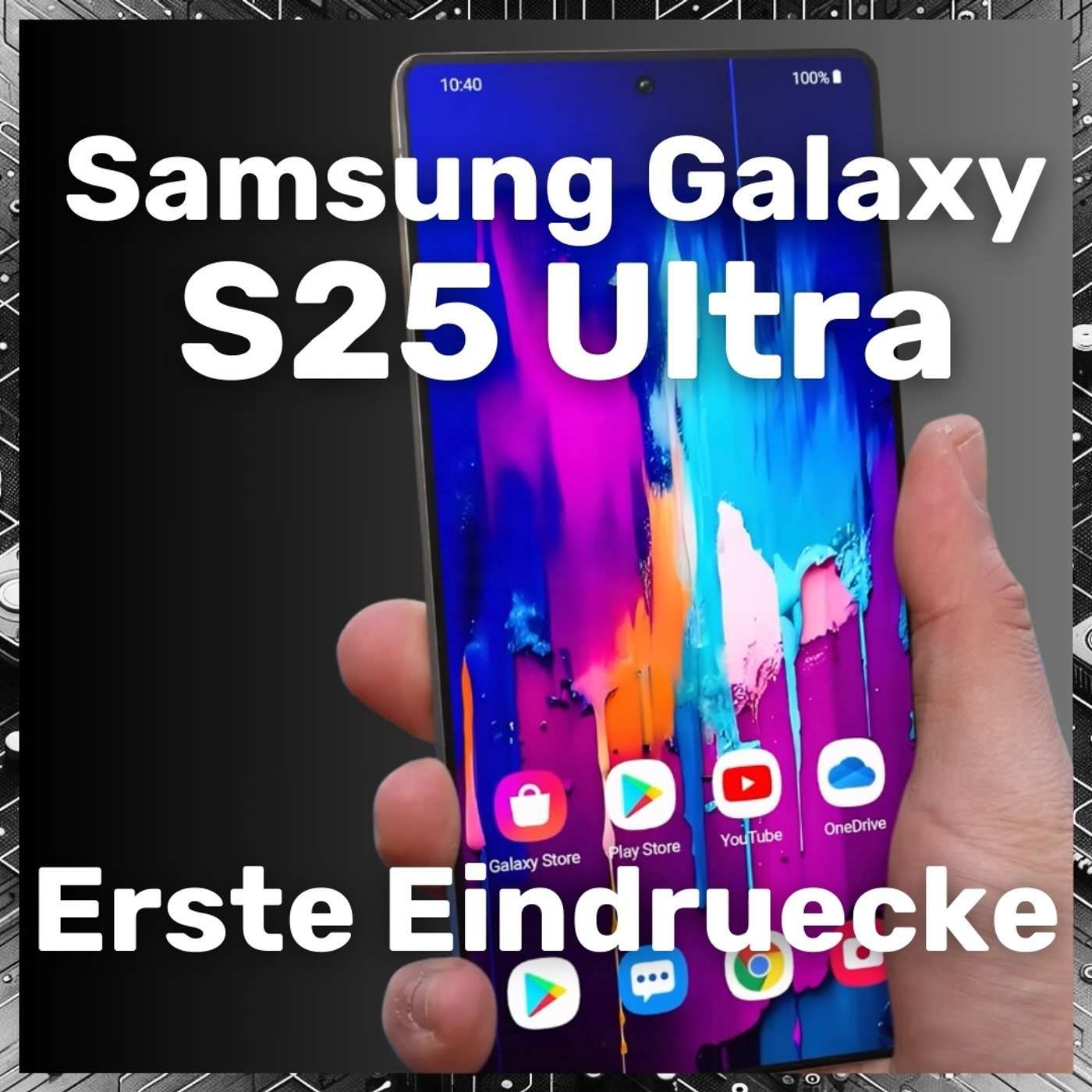 Samsung Galaxy S25 Ultra - Erste Eindruecke
