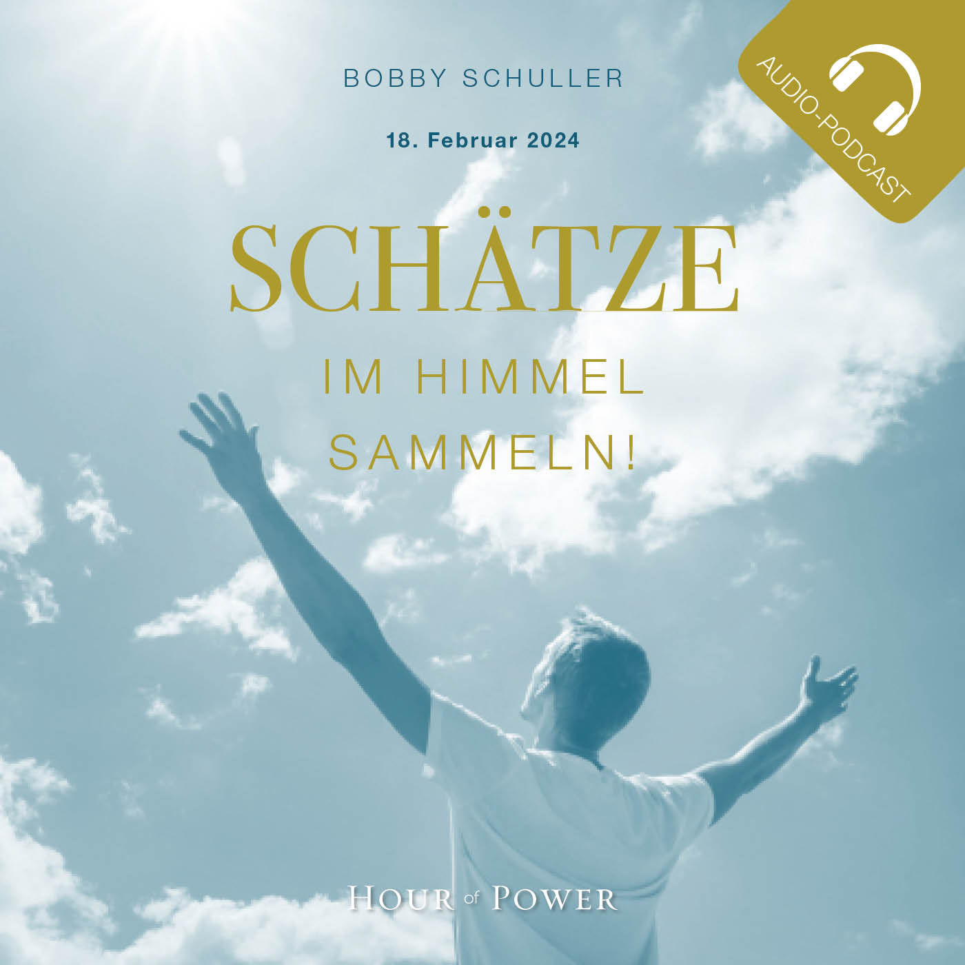 Schätze im Himmel sammeln! - Predigt von Bobby Schuller