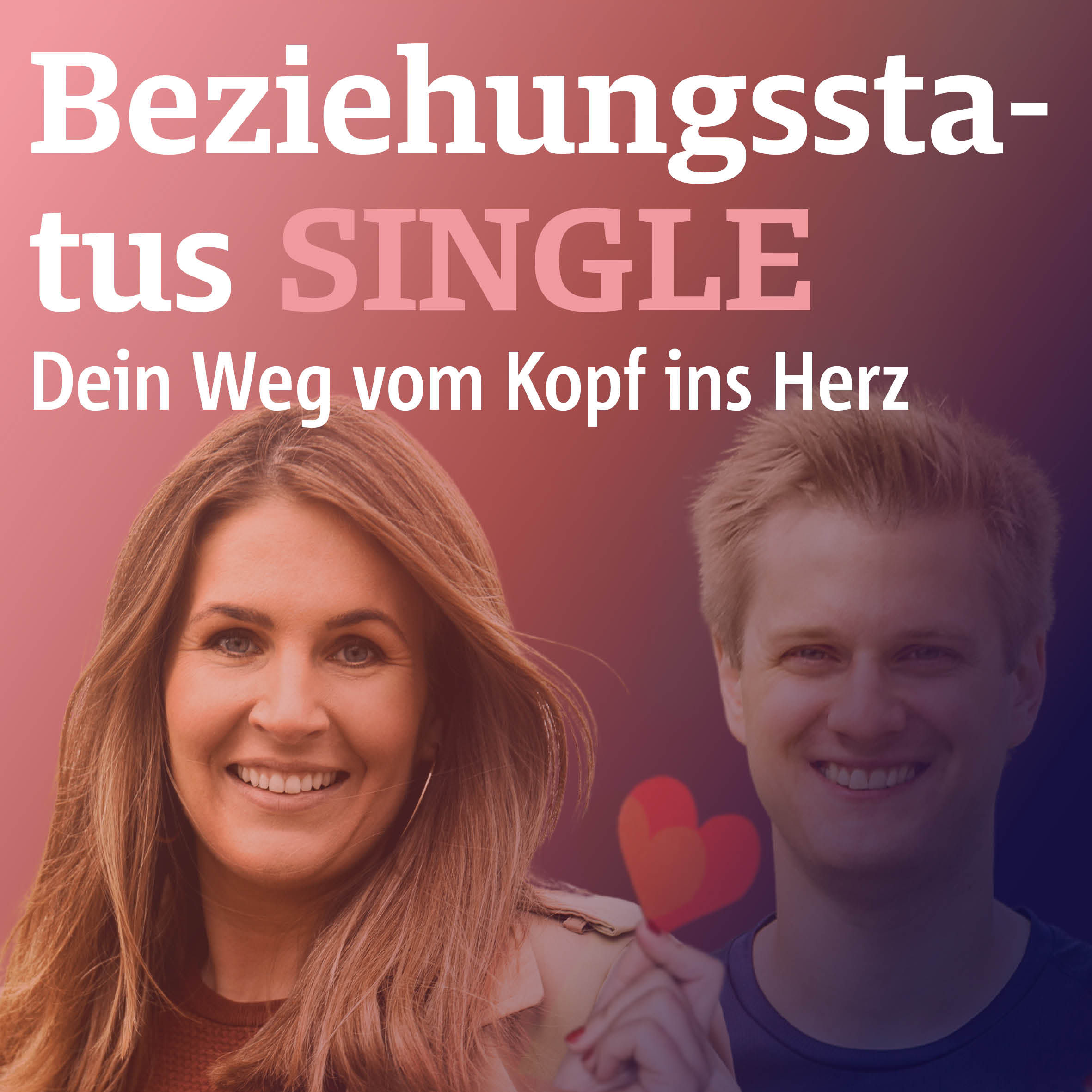 Beziehungsstatus SINGLE - Dein Weg vom Kopf ins Herz - Podcast