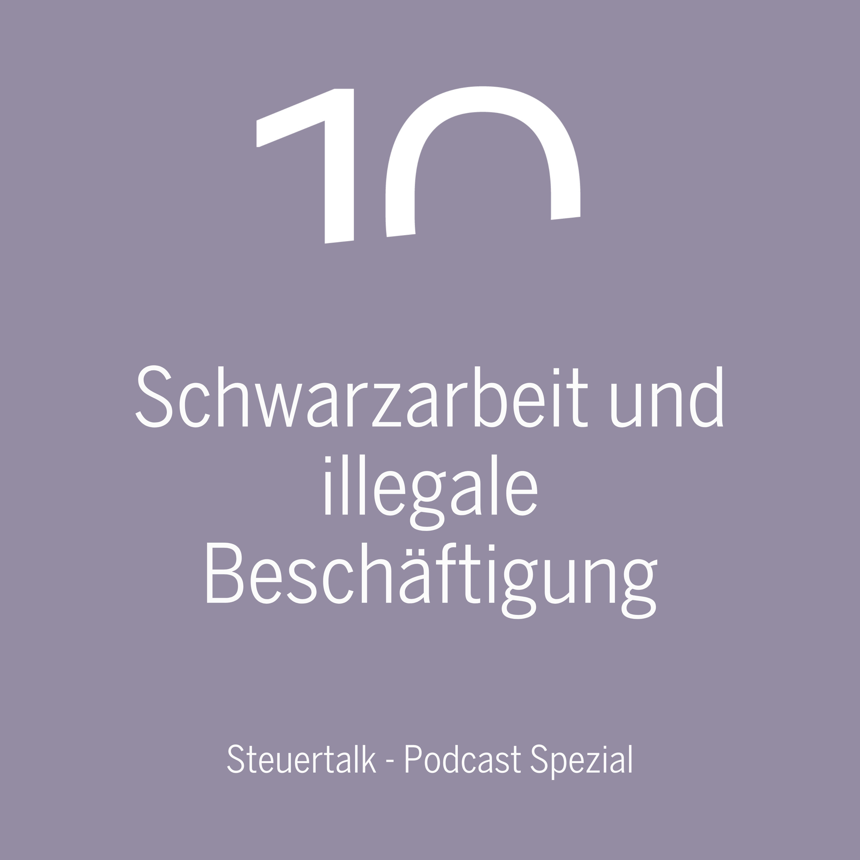 Schwarzarbeit und illegale Beschäftigung – Steuertalk Podcast Spezial