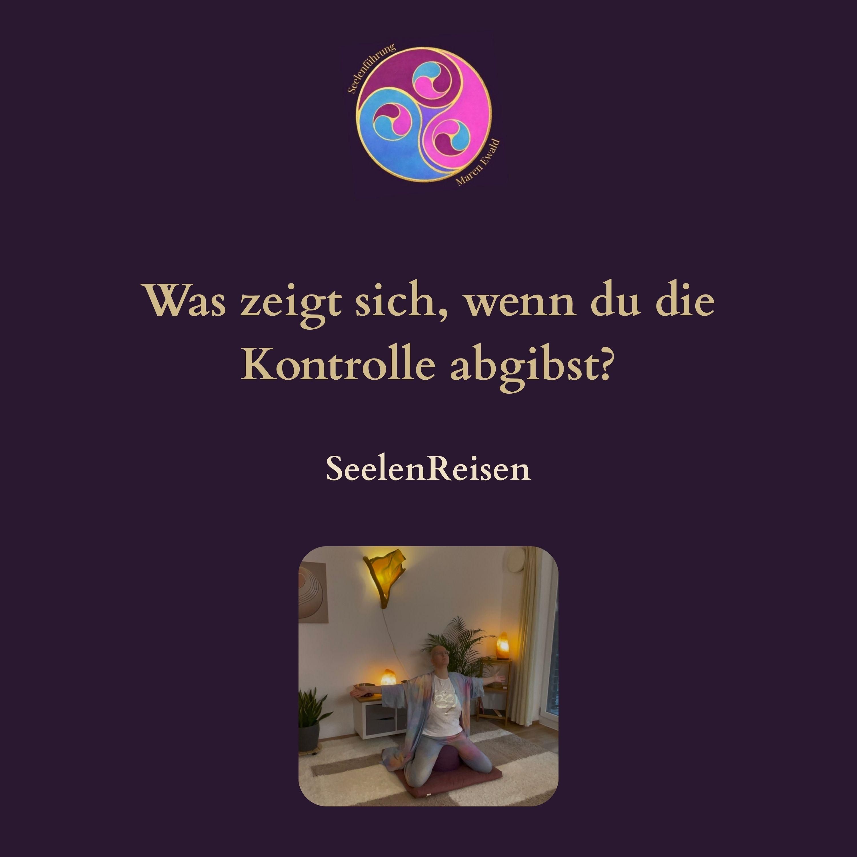 Seelenreise – Was zeigt sich, wenn du die Kontrolle abgibst?